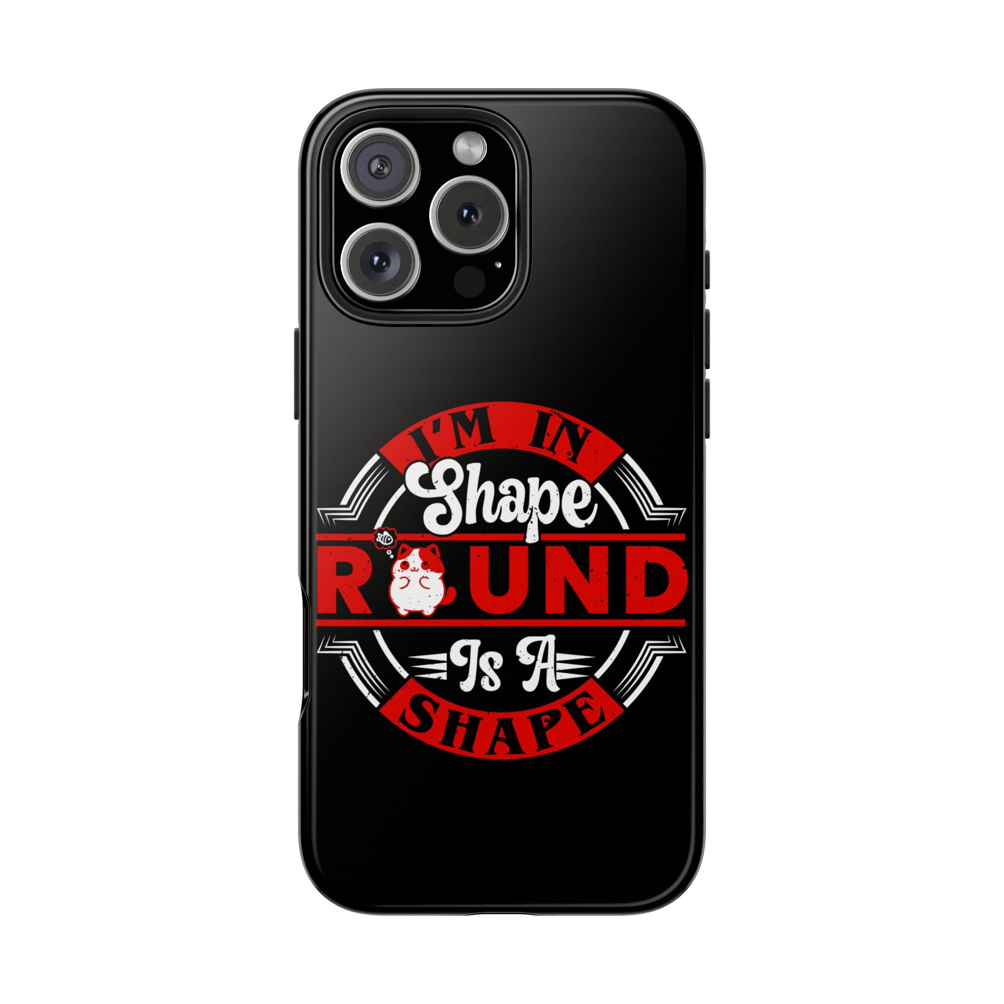i-am-in-shape-round-is-a-shape-tough-phone-cases