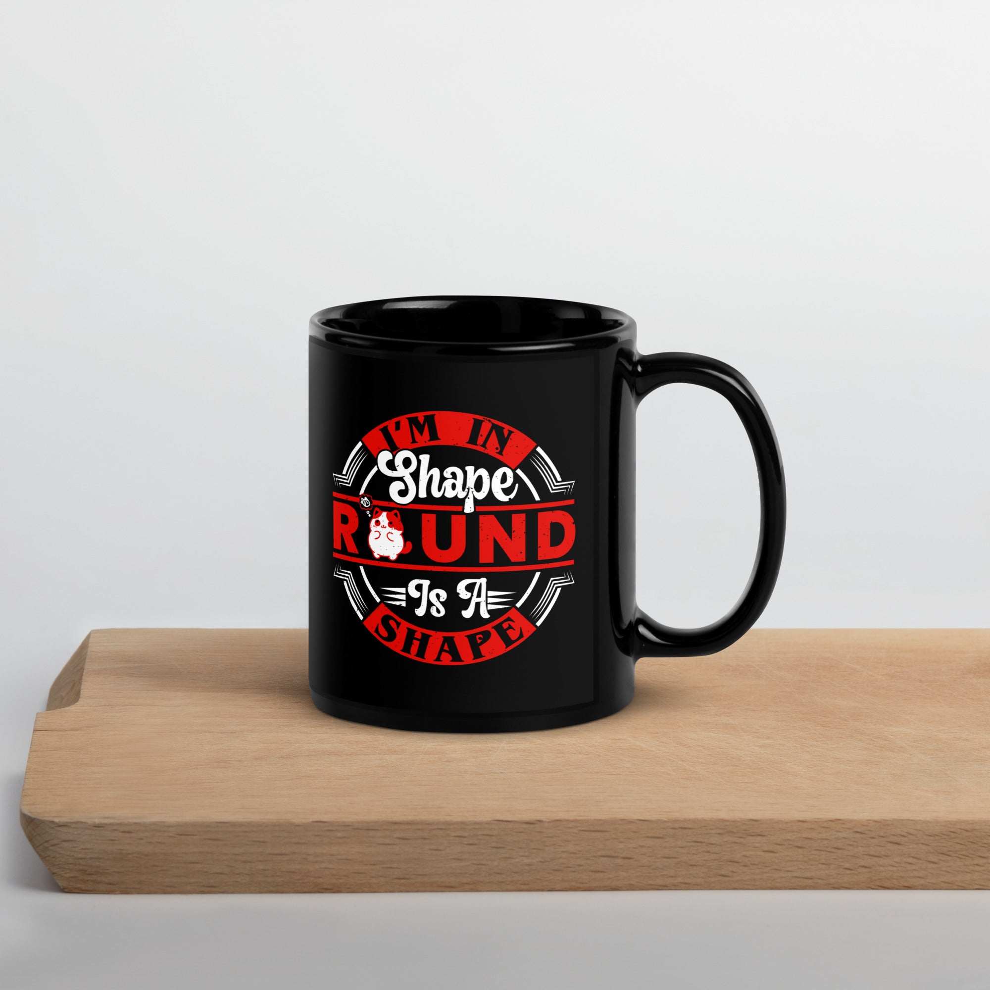 i-am-in-shape-round-is-a-shape-black-glossy-mug