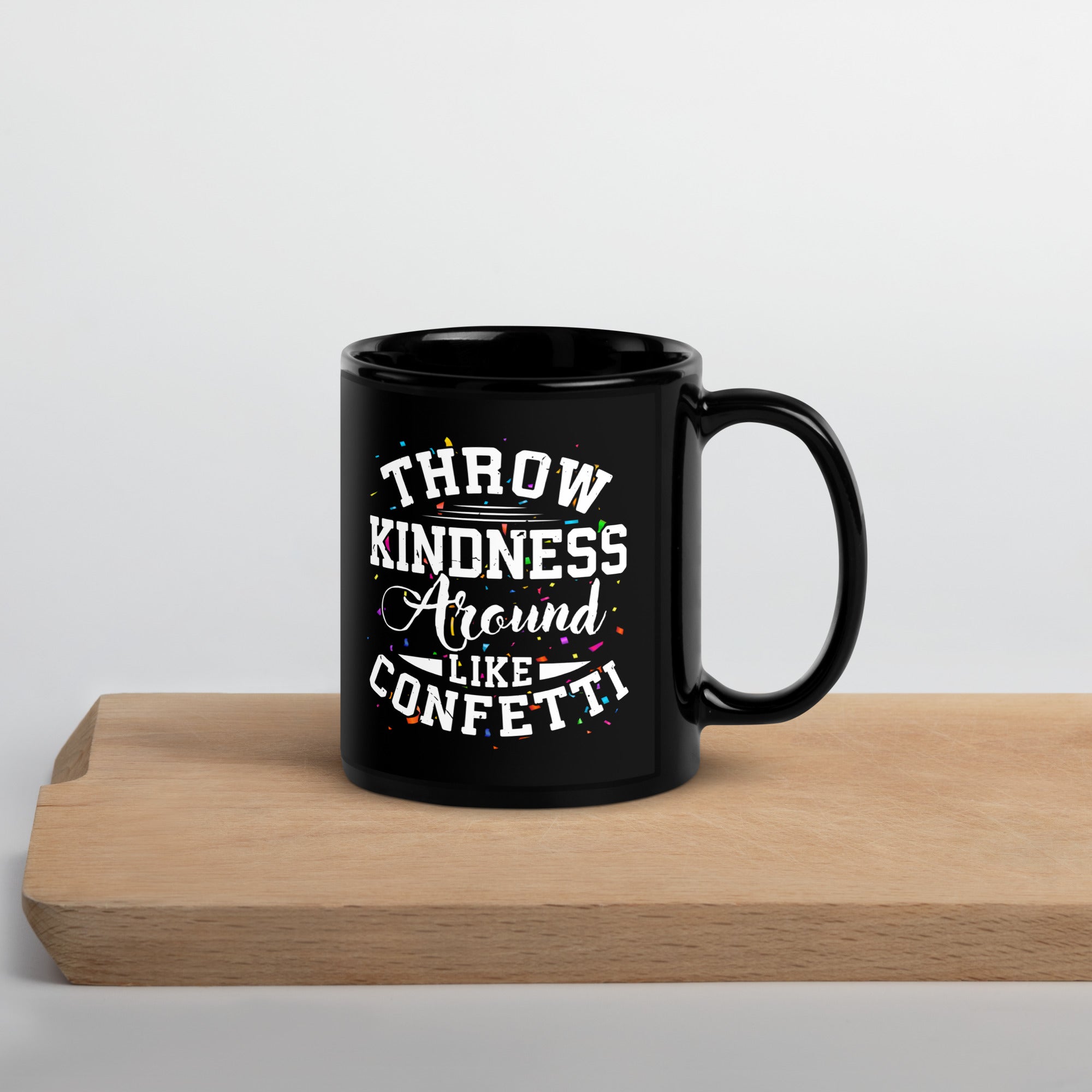 throw-kindness-around-like-confetti-black-glossy-mug