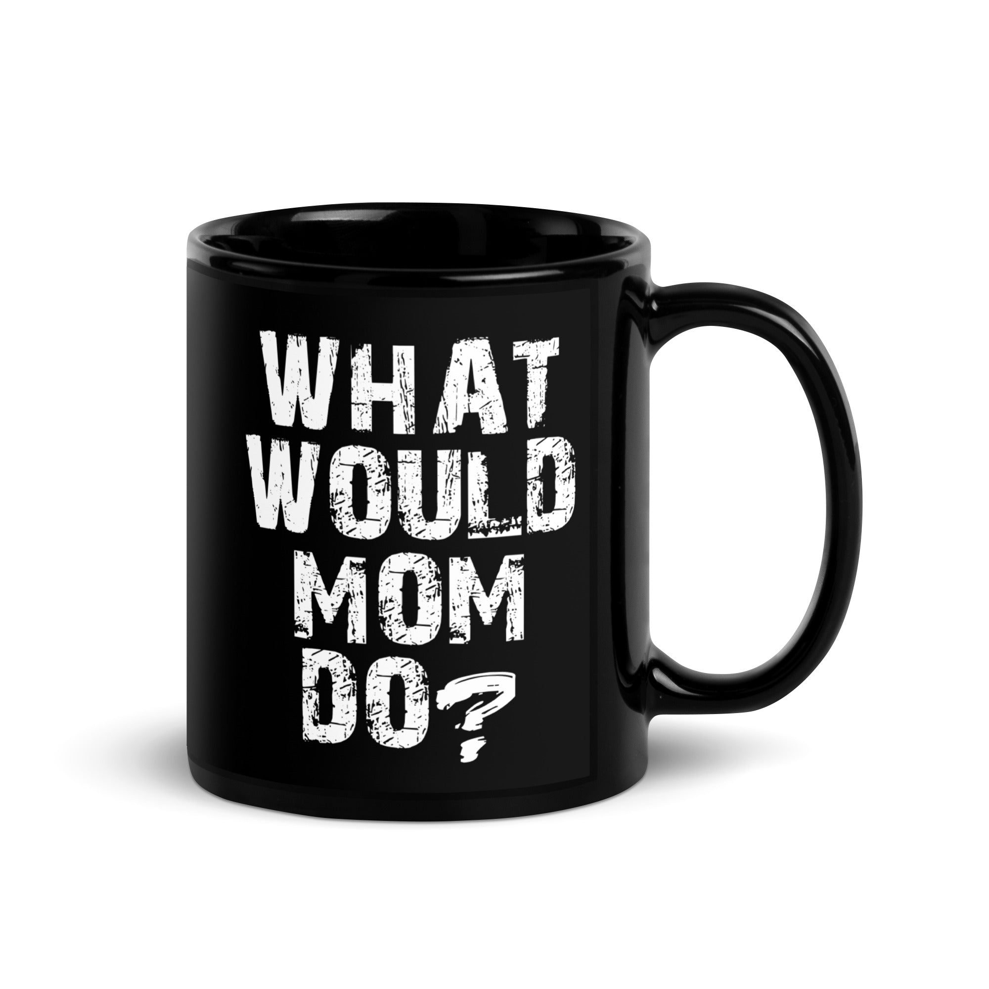 what-would-mom-do-t-shirt-black-glossy-mug