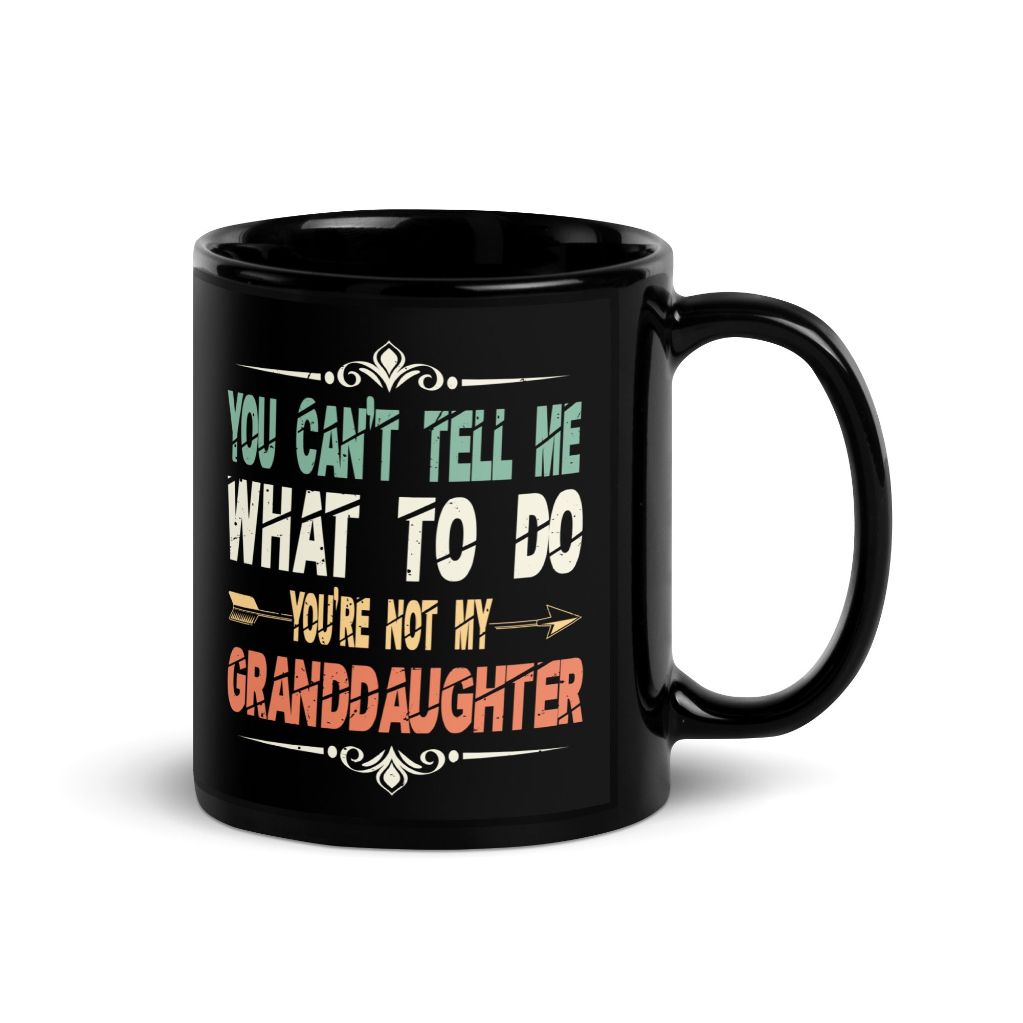 fun-you-cant-tell-me-what-to-do-youre-not-my-granddaughter-black-glossy-mug