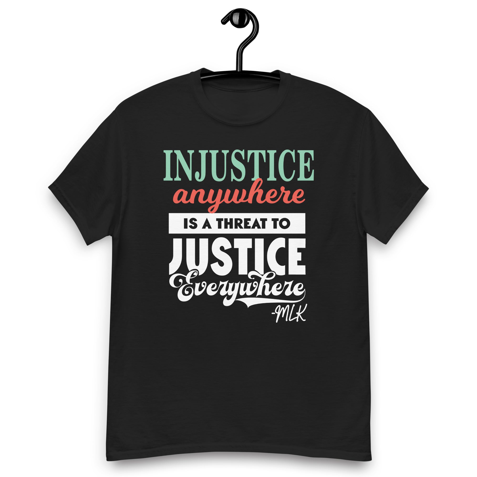 injustice-anywhere-is-a-threat-to-justice-everywhere-unisex-classic-tee