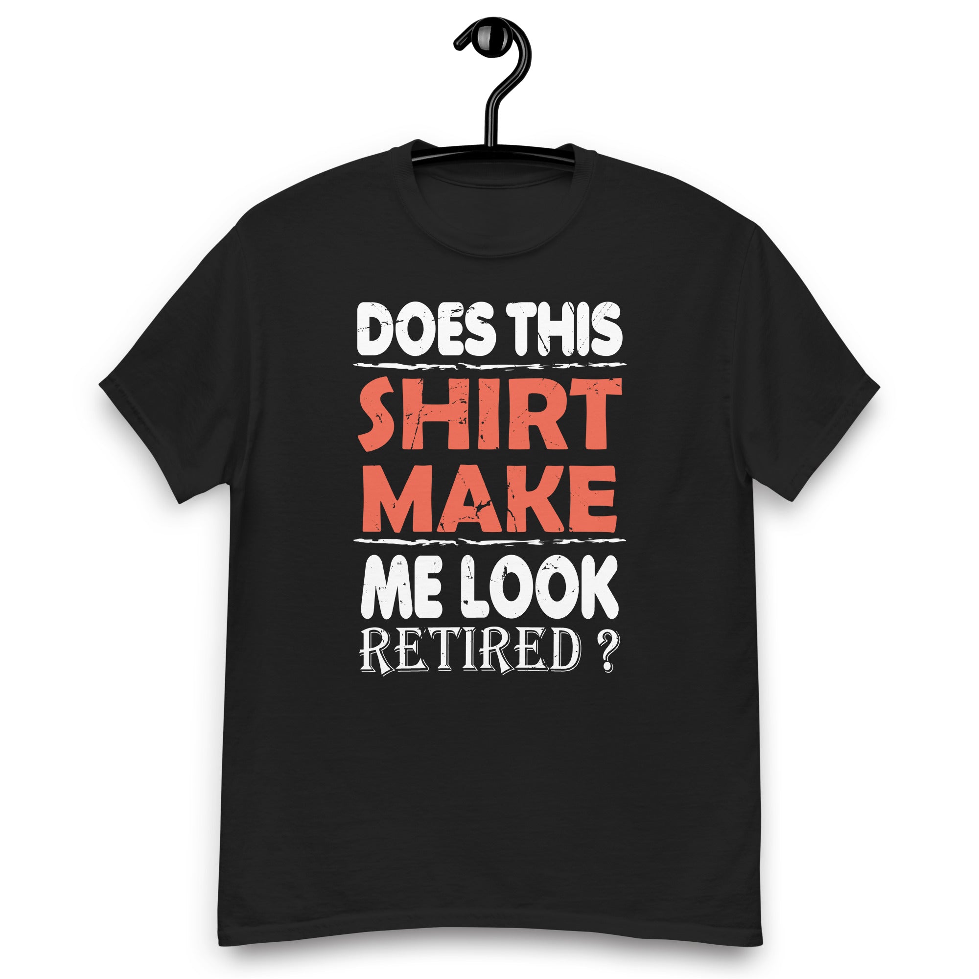 does-this-tee-make-me-look-retired-retirement-unisex-classic-tee
