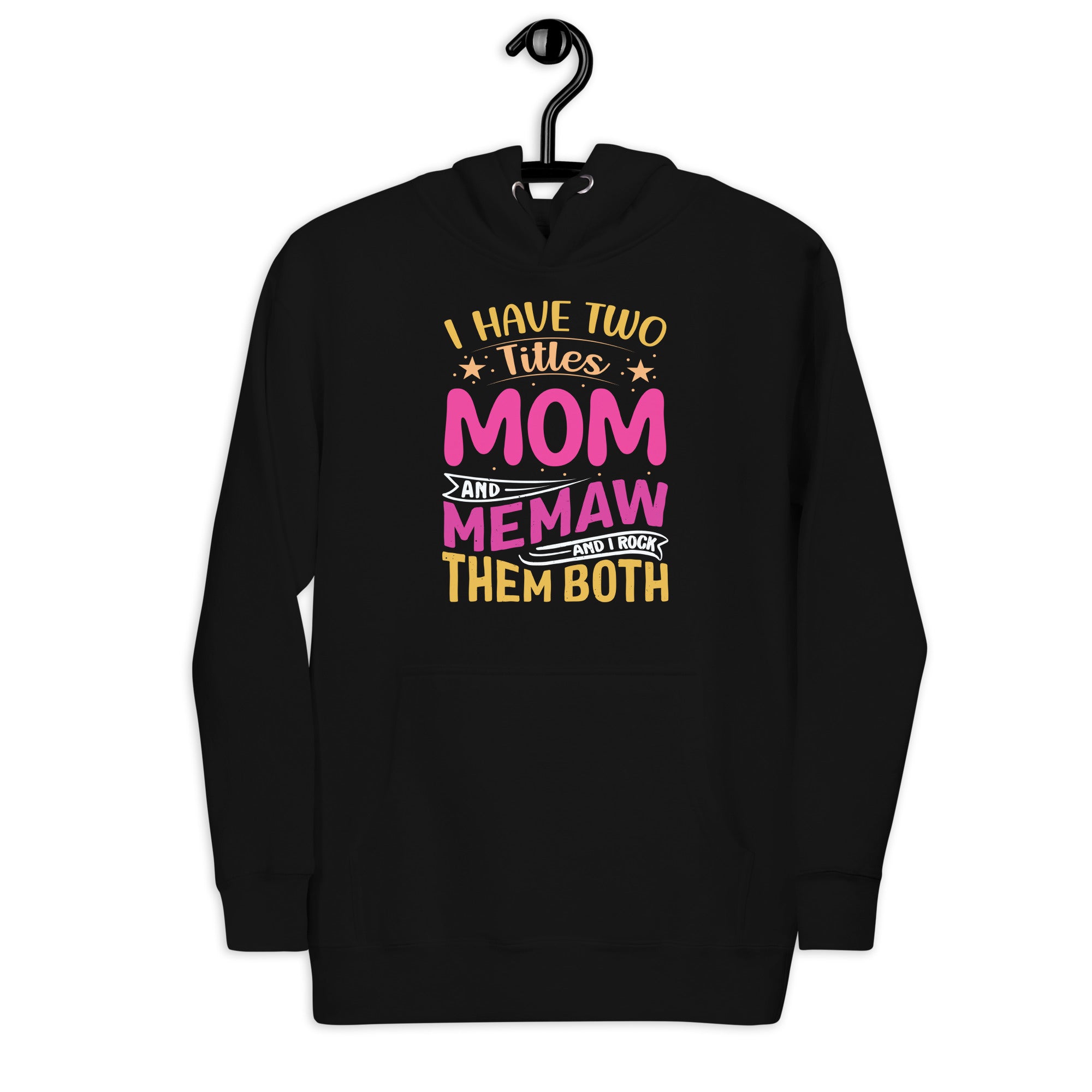 i-have-two-titles-mom-and-memaw-funny-mothers-day-unisex-hoodie