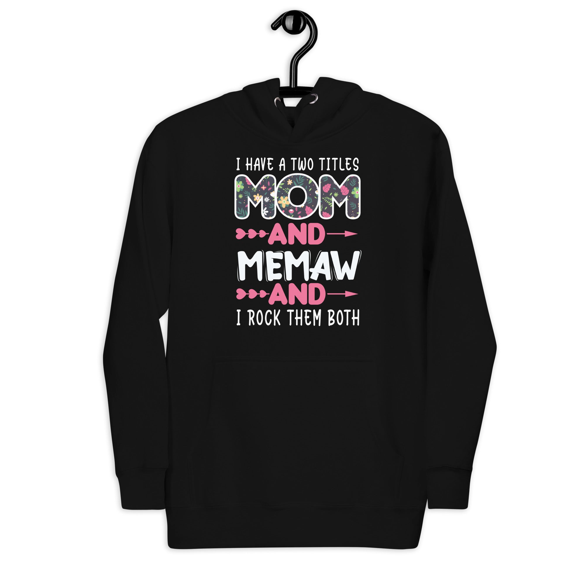 i-have-two-titles-mom-and-memaw-funny-mothers-day-unisex-hoodie-1