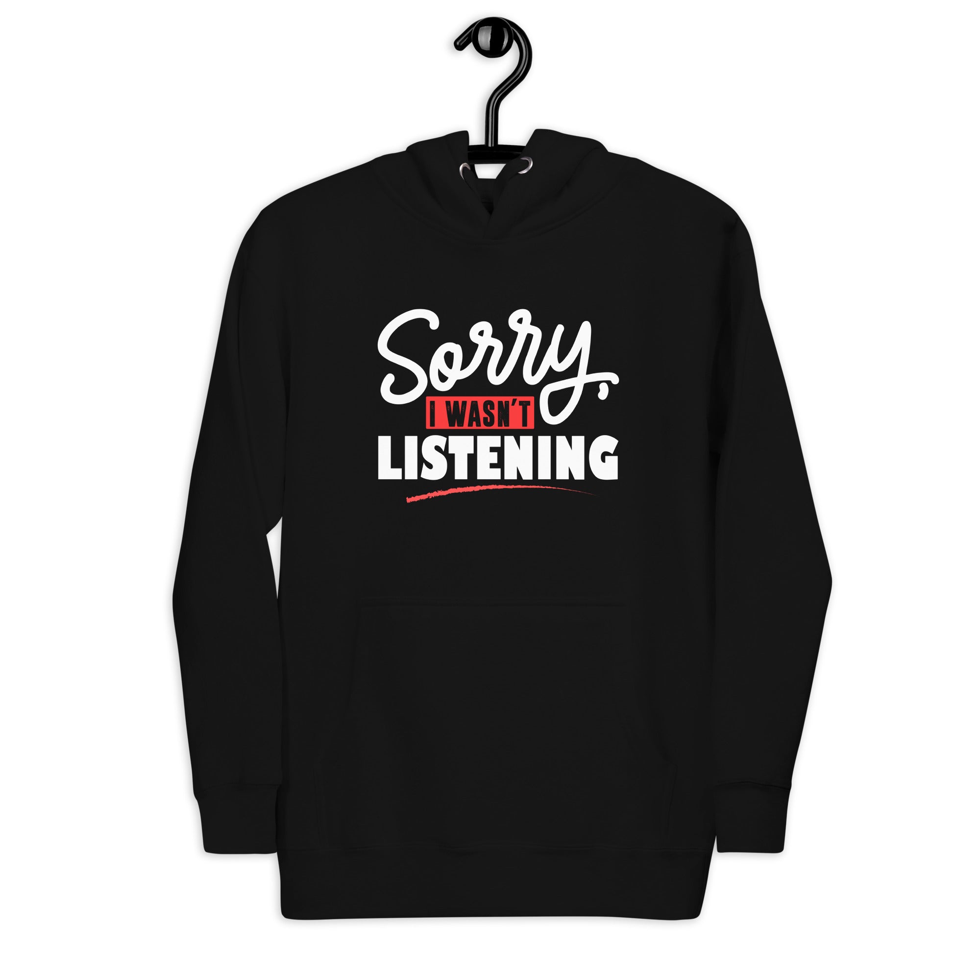 sorry-i-wasnt-listening-unisex-hoodie