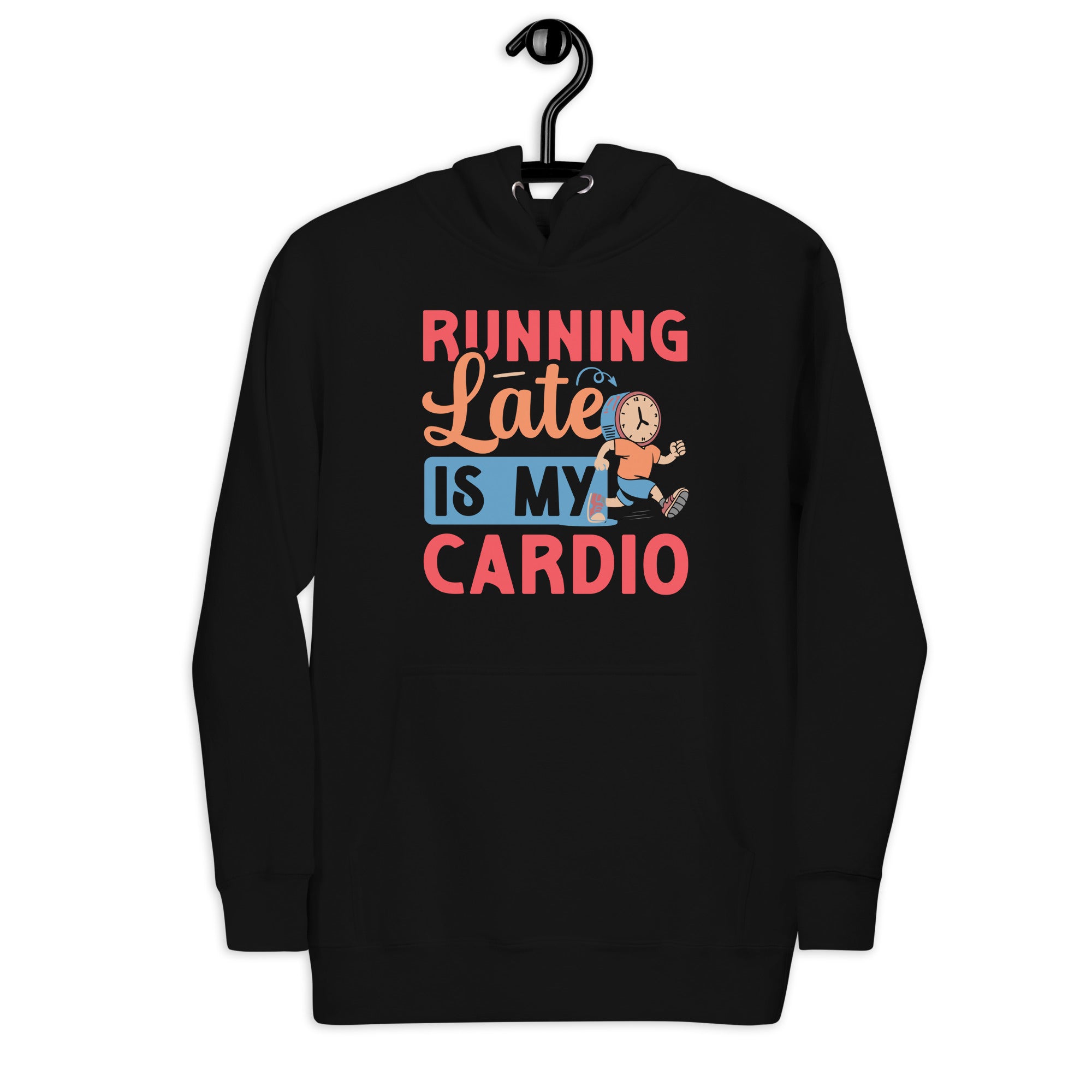 running-late-is-my-cardio-unisex-hoodie