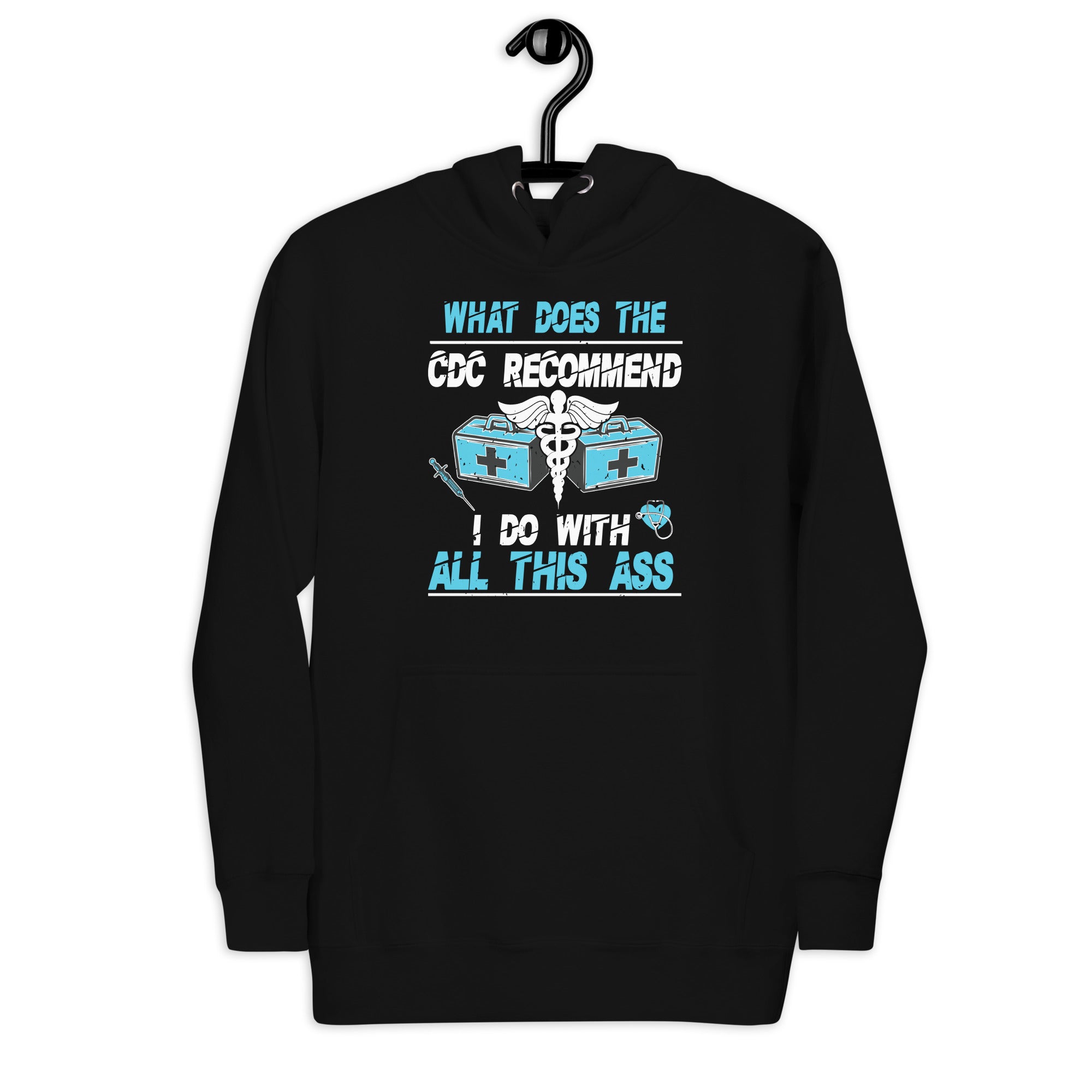 what-does-the-cdc-recommend-i-do-with-all-this-ass-unisex-hoodie
