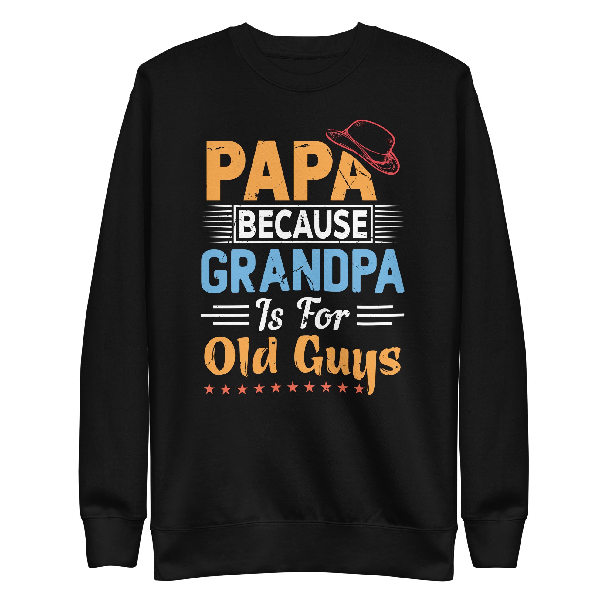 mens-papa-because-grandpa-is-for-old-guys-funny-dad-unisex-premium-sweatshirt