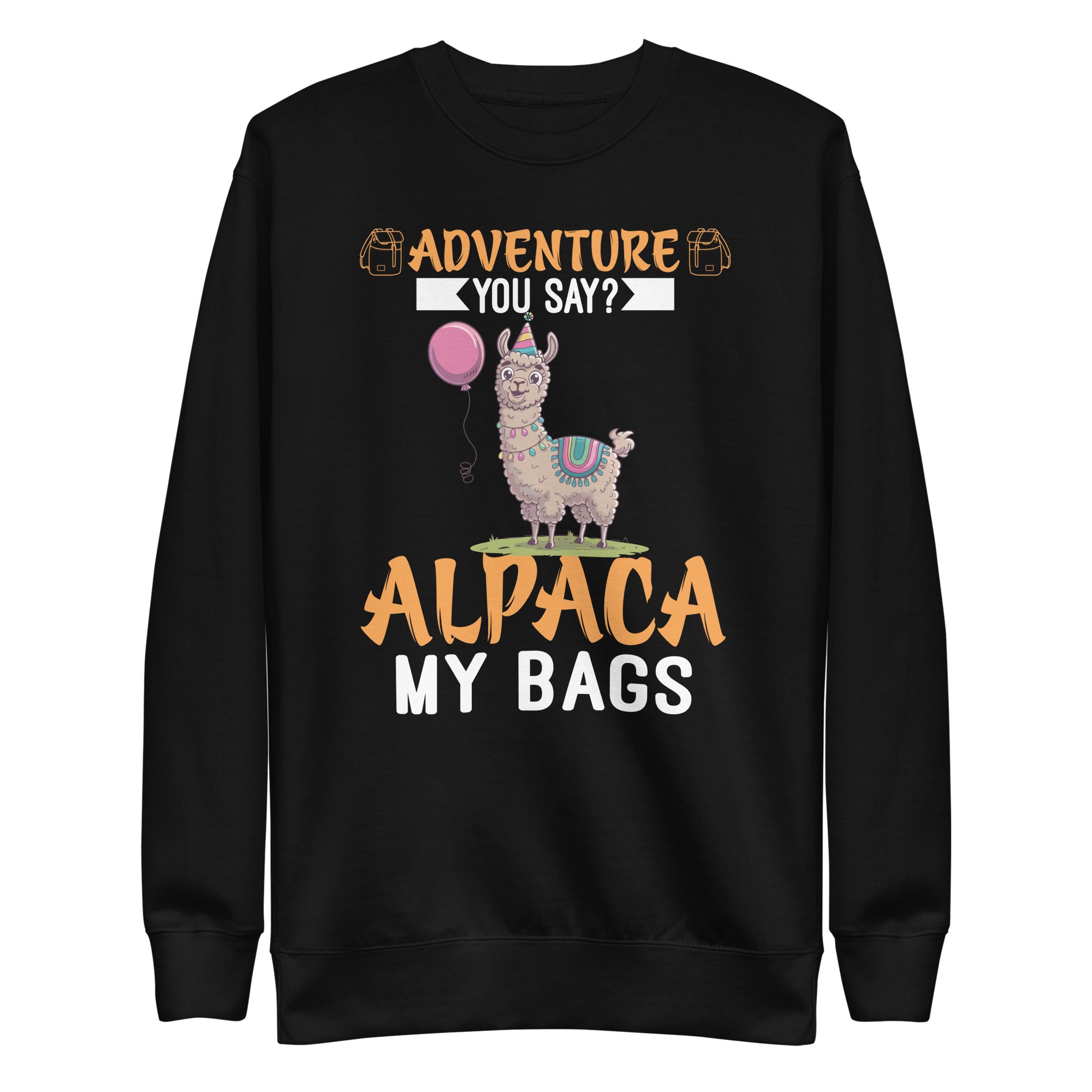 adventure-you-say-alpaca-my-bags-vintage-funny-travel-unisex-premium-sweatshirt