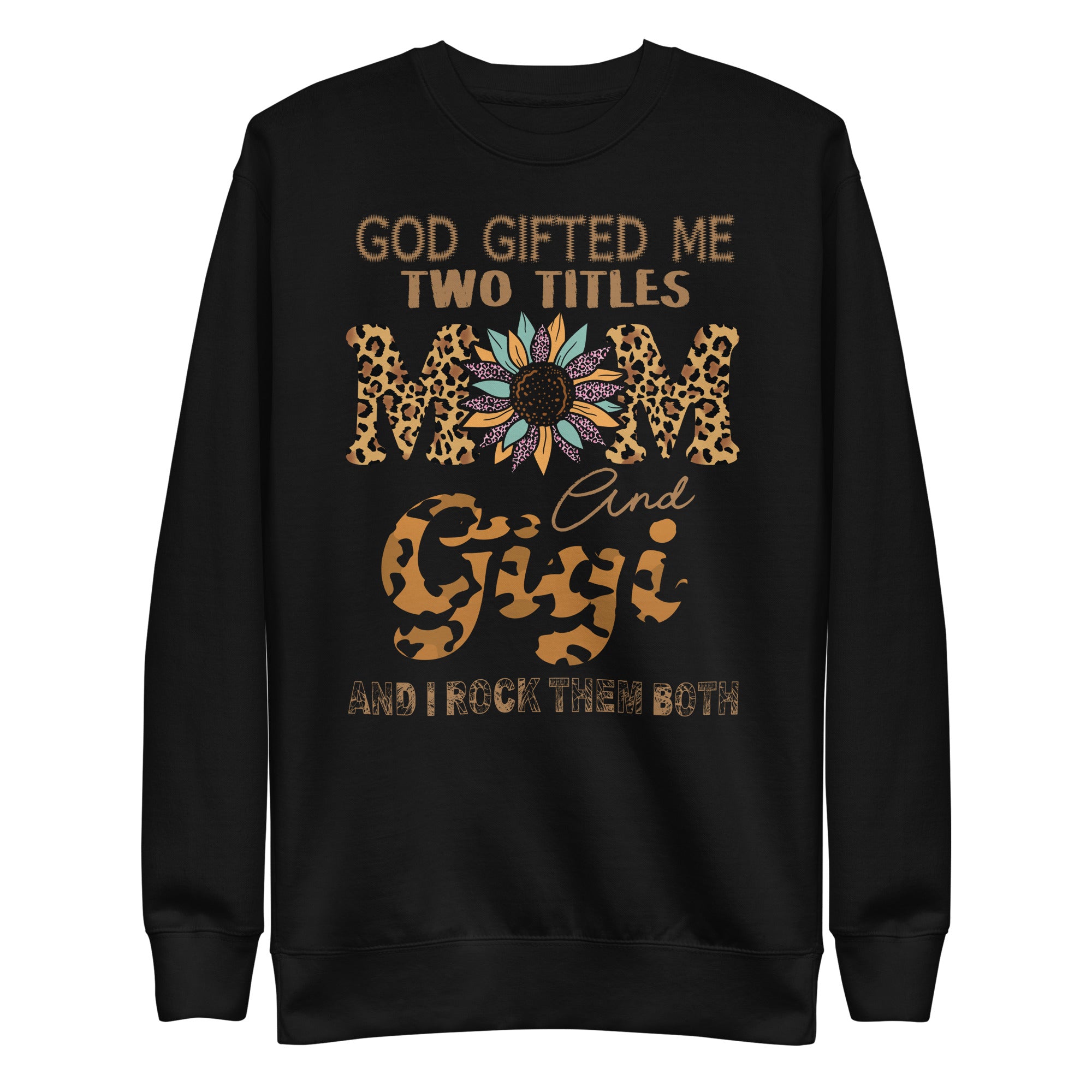 god-gifted-me-two-titles-mom-gigi-leopard-mothers-day-unisex-premium-sweatshirt