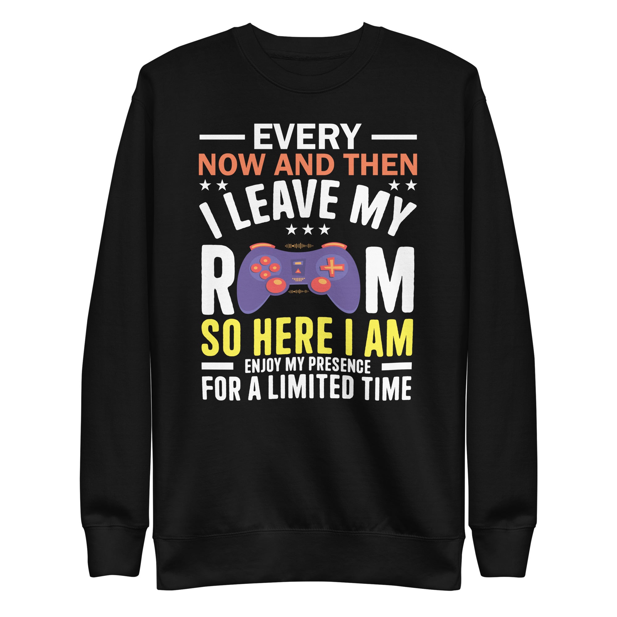 funny-gamer-every-now-and-then-i-leave-my-room-gaming-lover-unisex-premium-sweatshirt