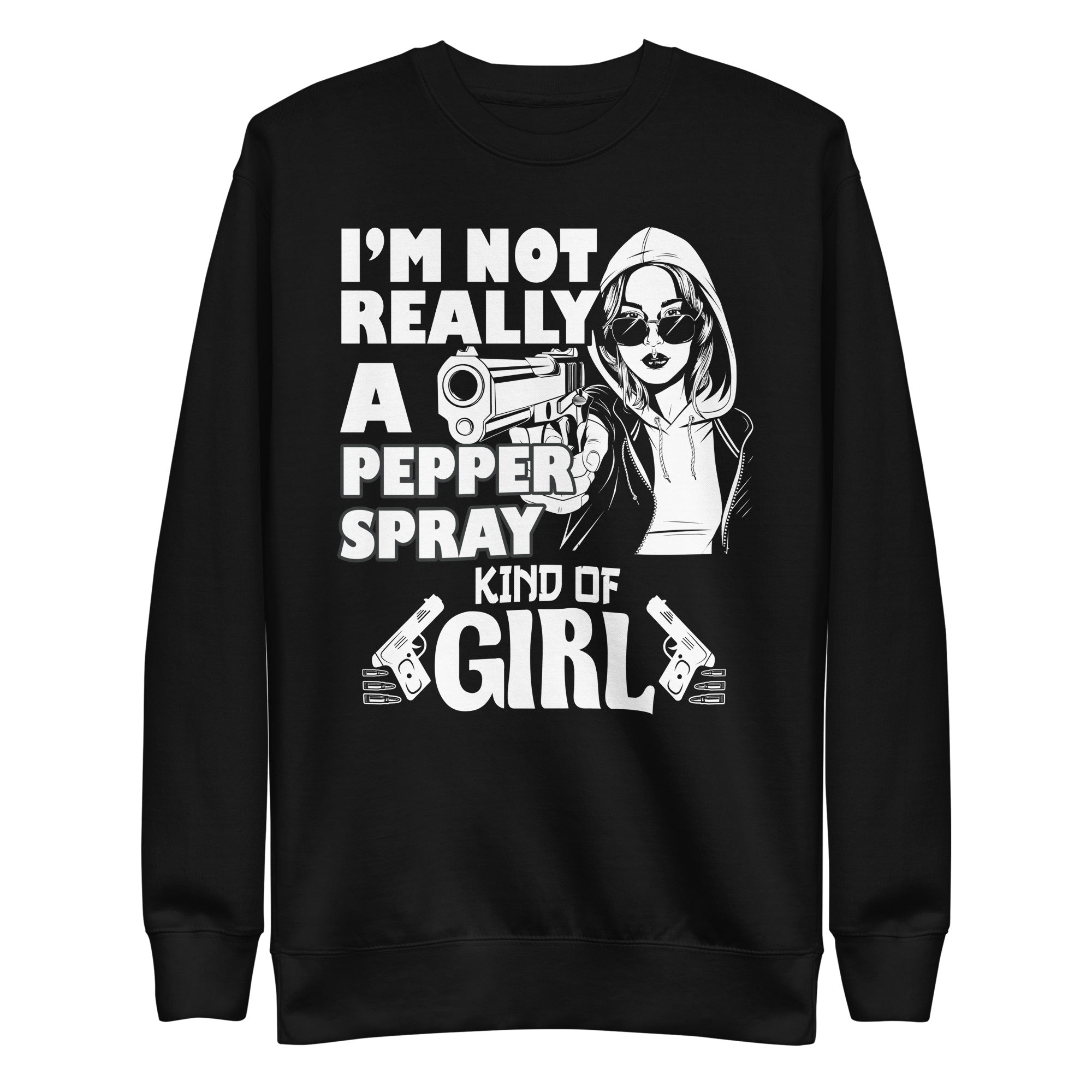 im-not-really-a-pepper-spray-kind-of-girl-pro-gun-unisex-premium-sweatshirt