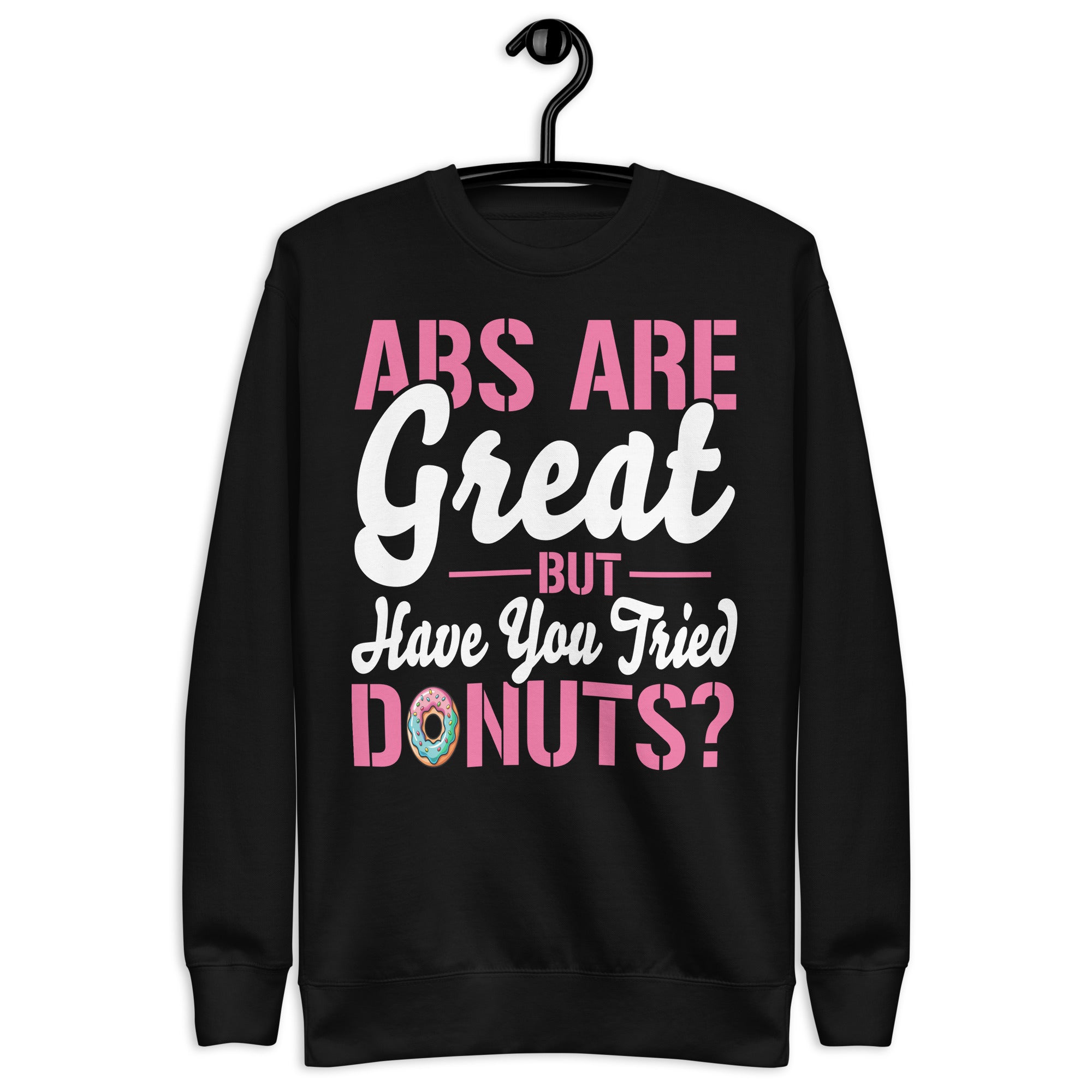 abs-are-great-but-have-you-tried-donuts-fitness-gifts-unisex-premium-sweatshirt