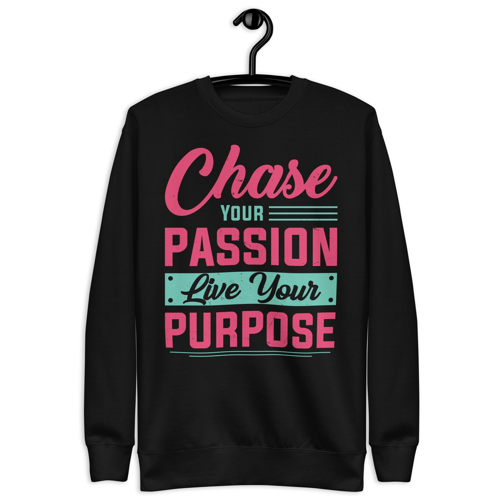 chase-your-passion-live-your-purpose-unisex-premium-sweatshirt