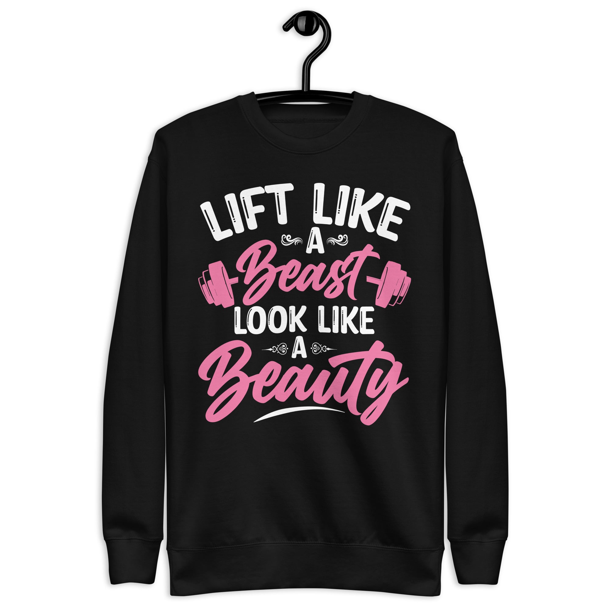 lift-like-a-beast-look-like-a-beauty-unisex-premium-sweatshirt