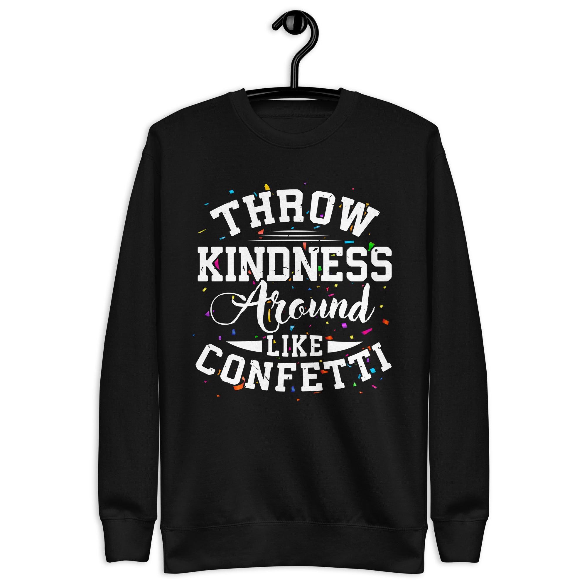 throw-kindness-around-like-confetti-unisex-premium-sweatshirt