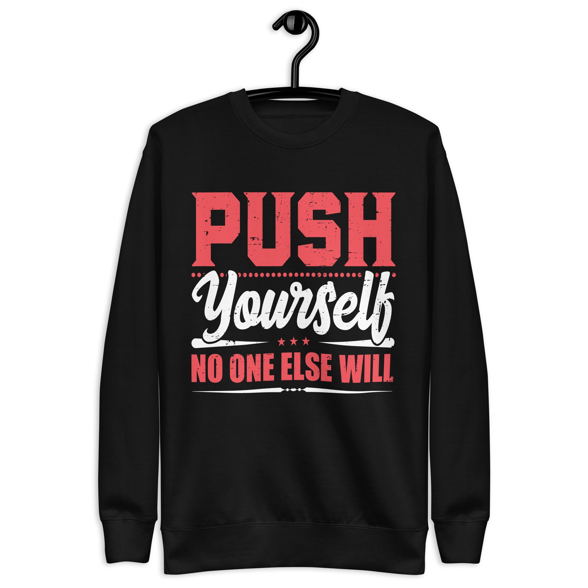 push-yourself-no-one-else-will-unisex-premium-sweatshirt