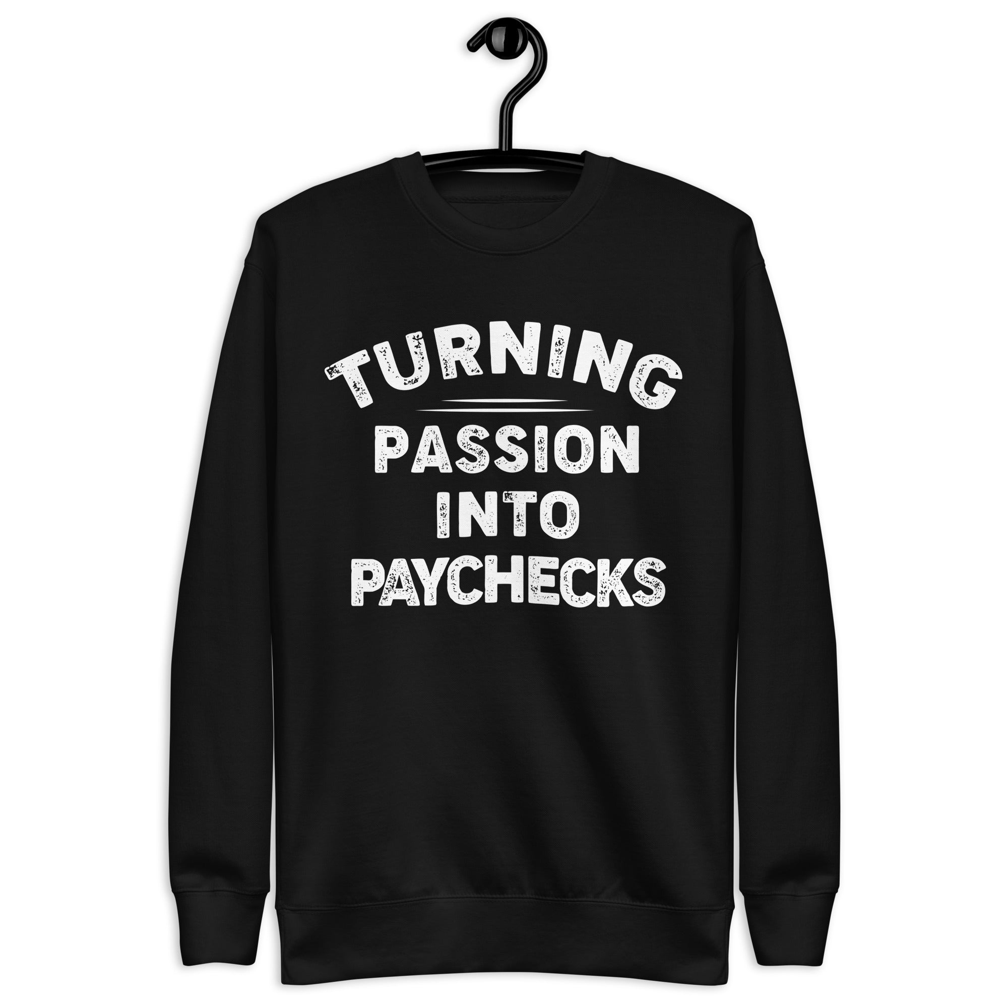 turning-passion-into-paychecks-entrepreneur-t-shirt-unisex-premium-sweatshirt