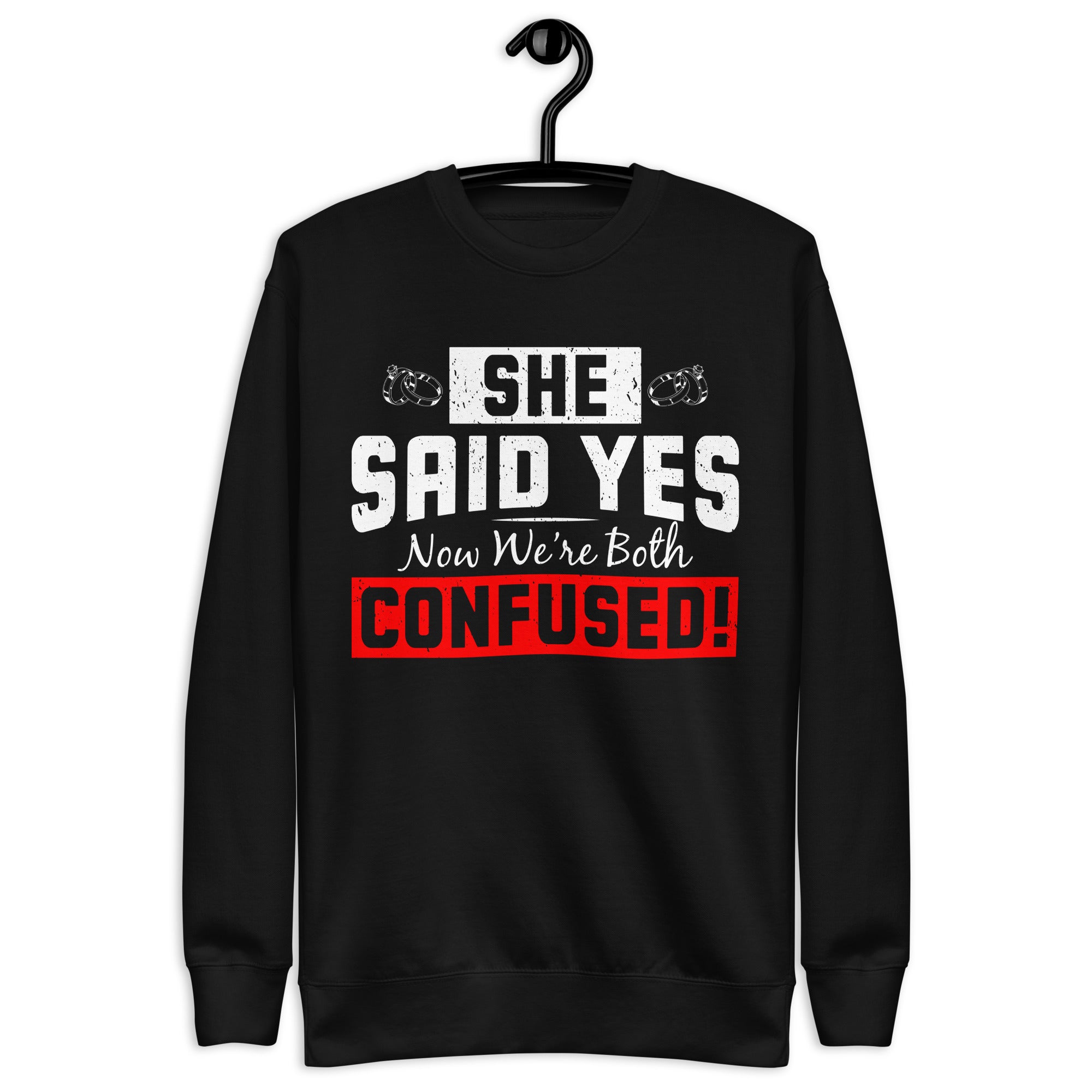 she-said-yes-now-were-both-confused-funny-engagement-t-shirt-unisex-premium-sweatshirt