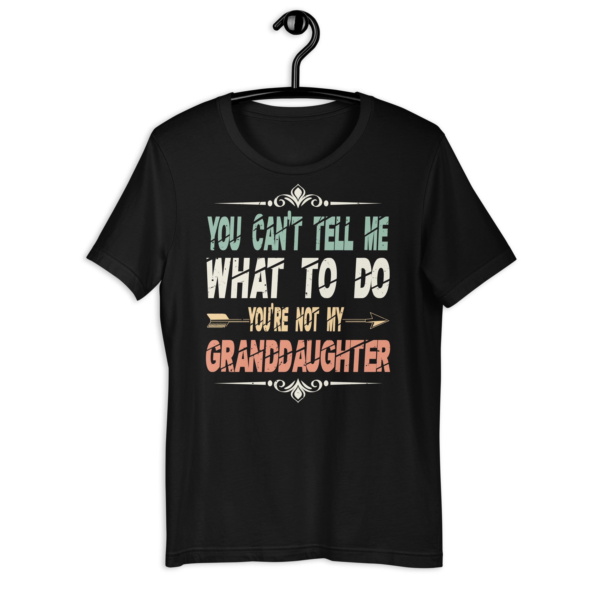 fun-you-cant-tell-me-what-to-do-youre-not-my-granddaughter-unisex-t-shirt