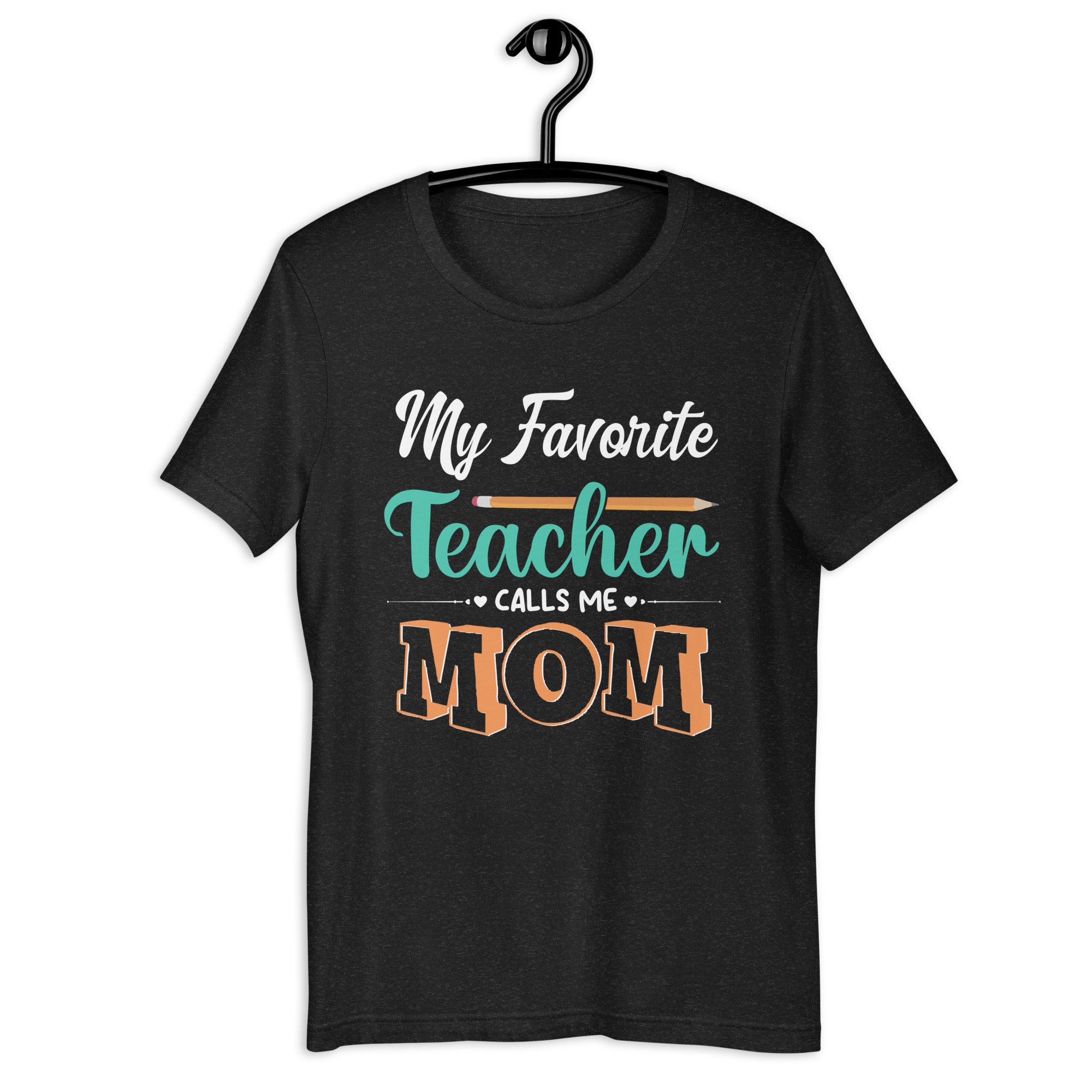 my-favorite-teacher-calls-me-mom-mothers-day-unisex-t-shirt