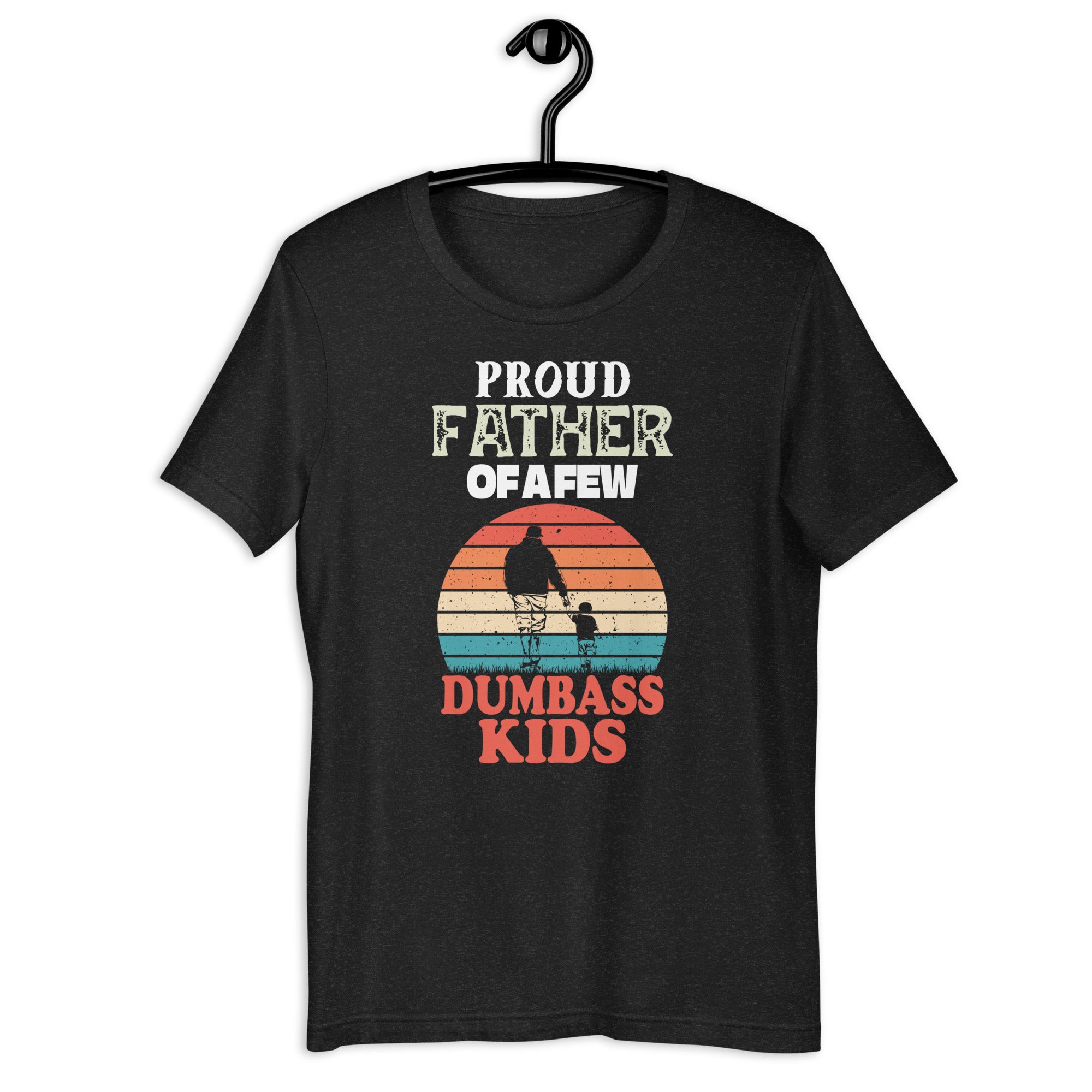 proud-father-of-a-few-dumbass-kids-funny-vintage-fathers-day-unisex-t-shirt