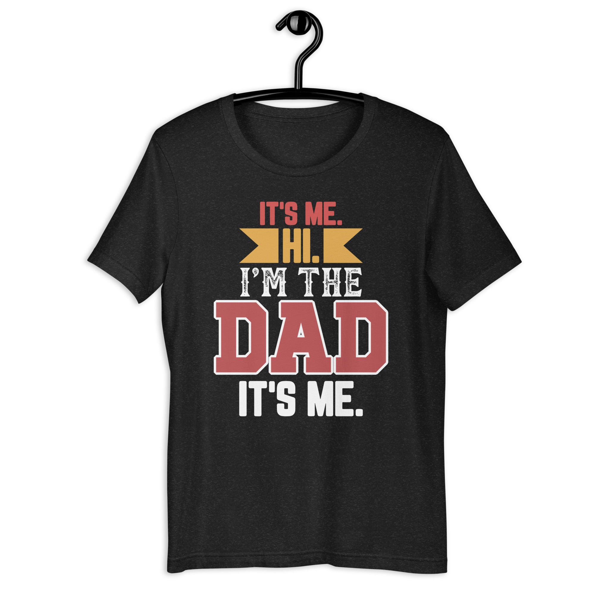 mens-fathers-day-its-me-hi-im-the-dad-its-me-funny-father-unisex-t-shirt-1