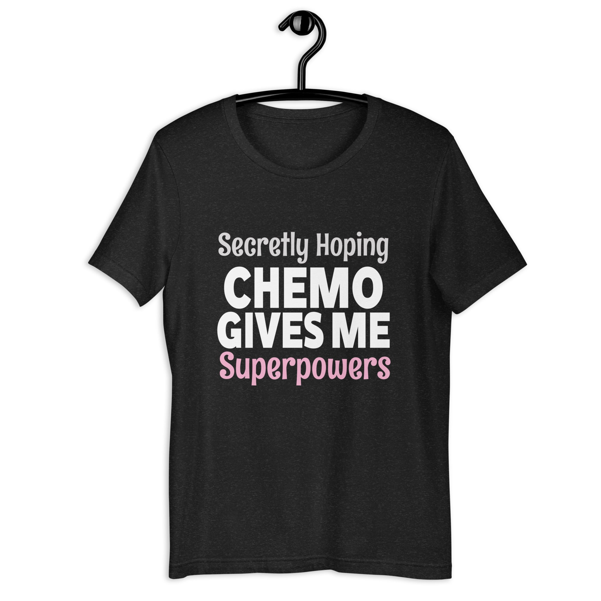 secretly-hoping-chemo-gives-me-superpowers-funny-cancer-unisex-t-shirt