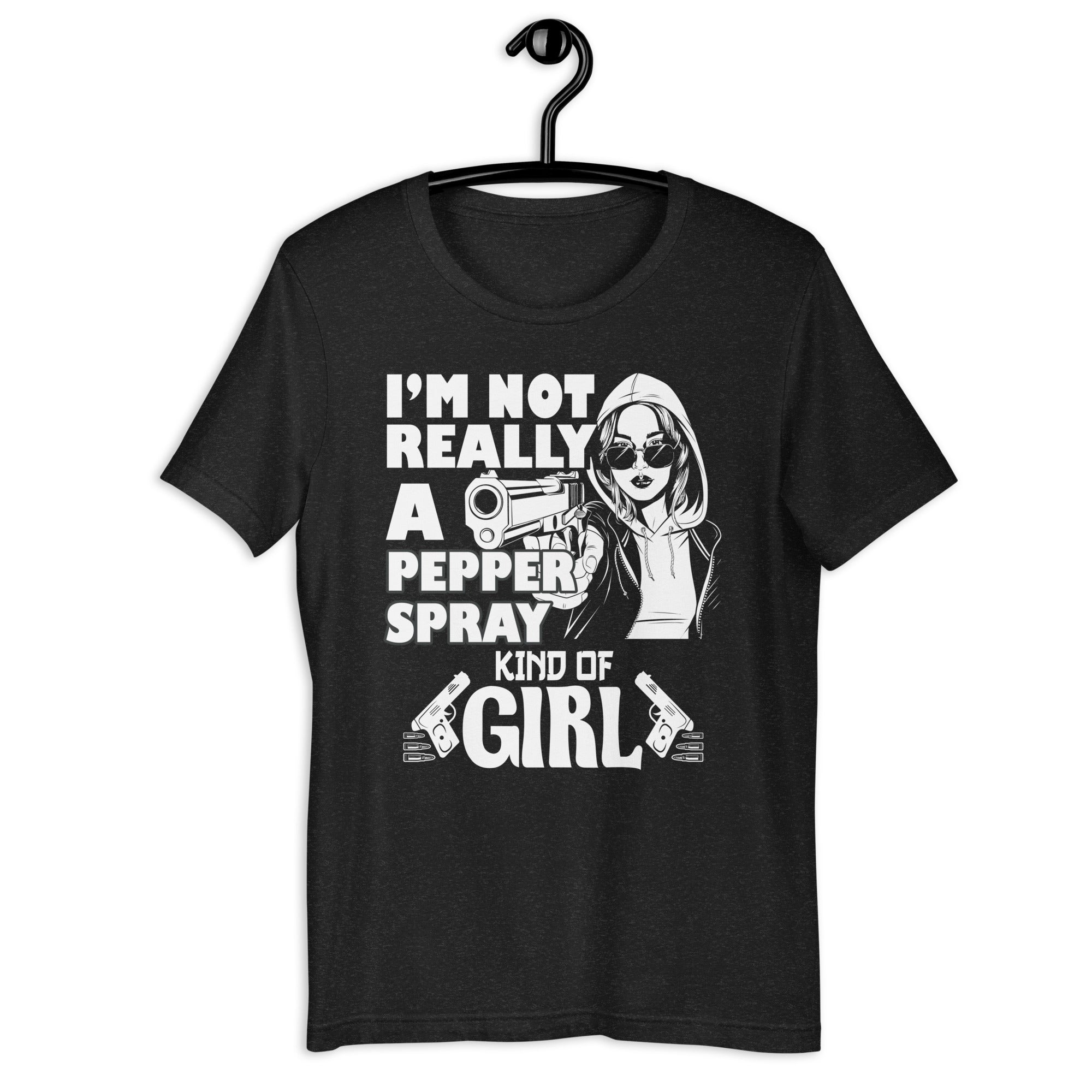 im-not-really-a-pepper-spray-kind-of-girl-pro-gun-unisex-t-shirt