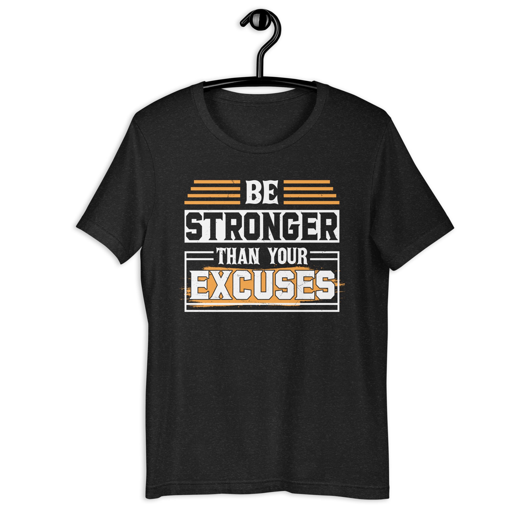 be-stronger-than-your-excuses-unisex-t-shirt