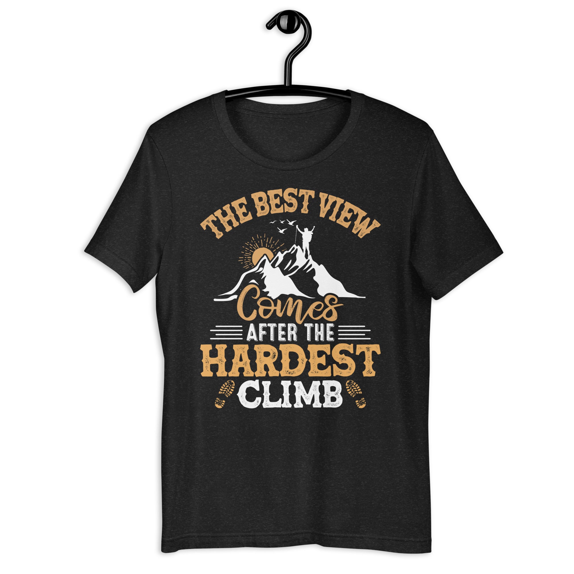 the-best-view-come-after-the-hardest-climb-unisex-t-shirt