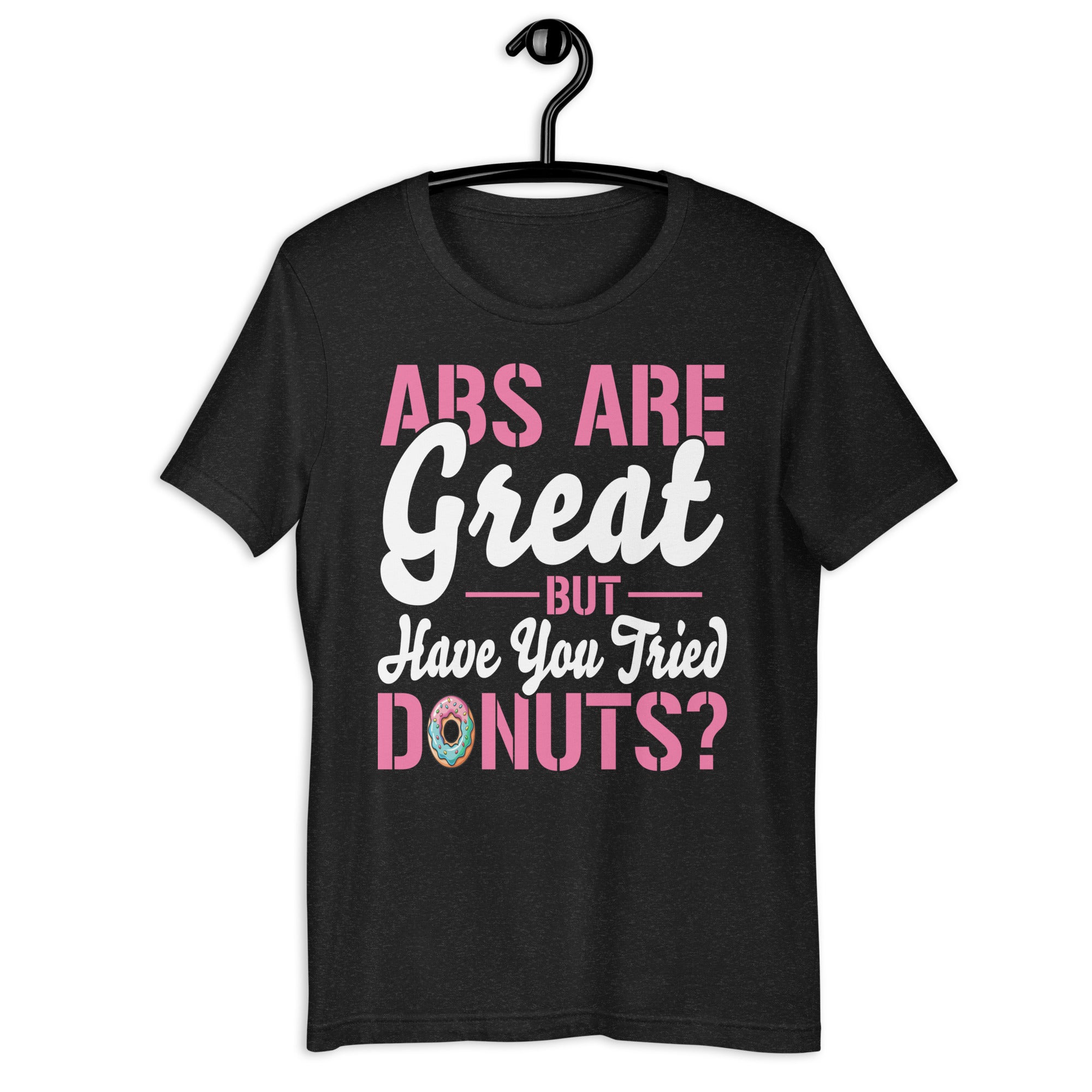 abs-are-great-but-have-you-tried-donuts-fitness-gifts-t-shirt-unisex-t-shirt