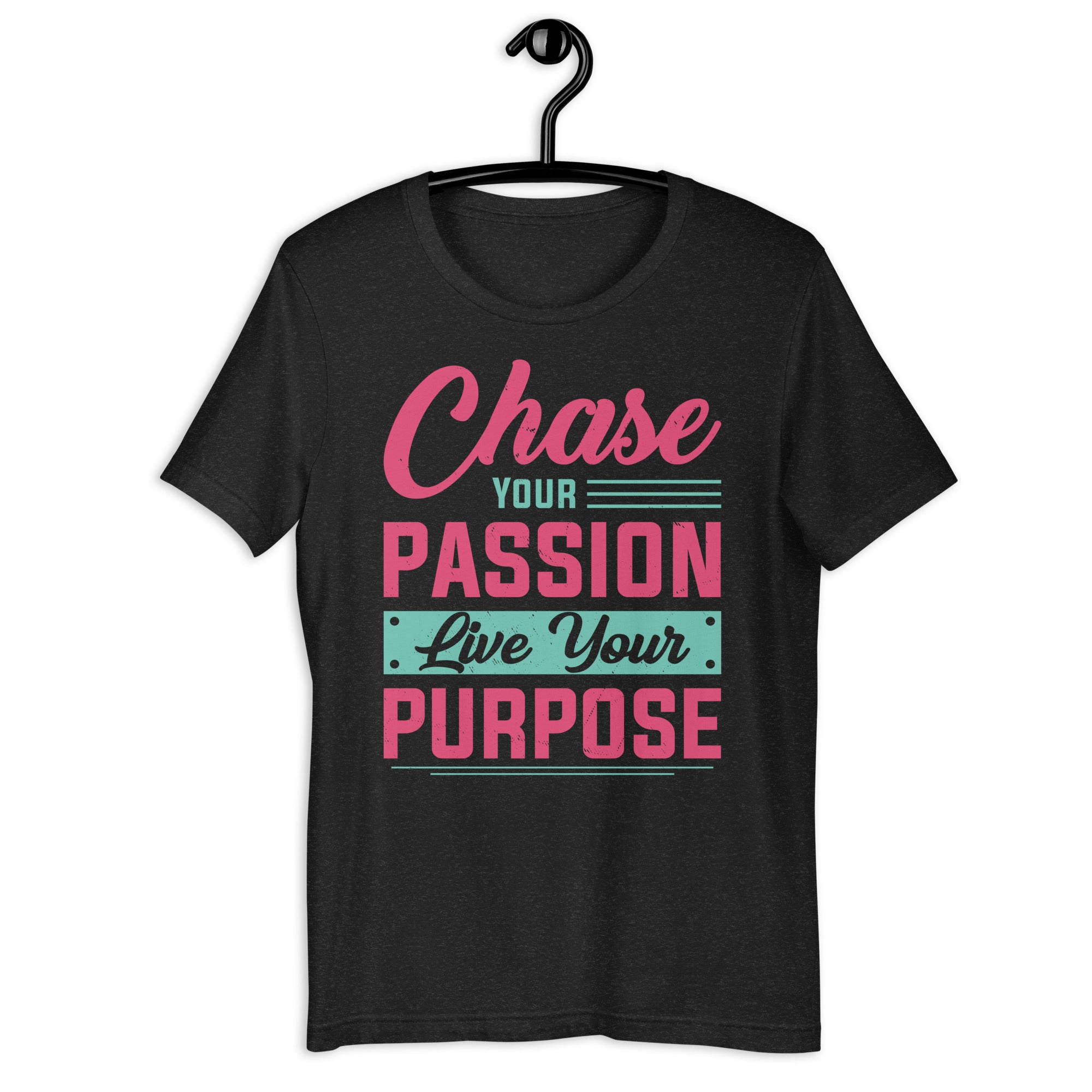 chase-your-passion-live-your-purpose-unisex-t-shirt