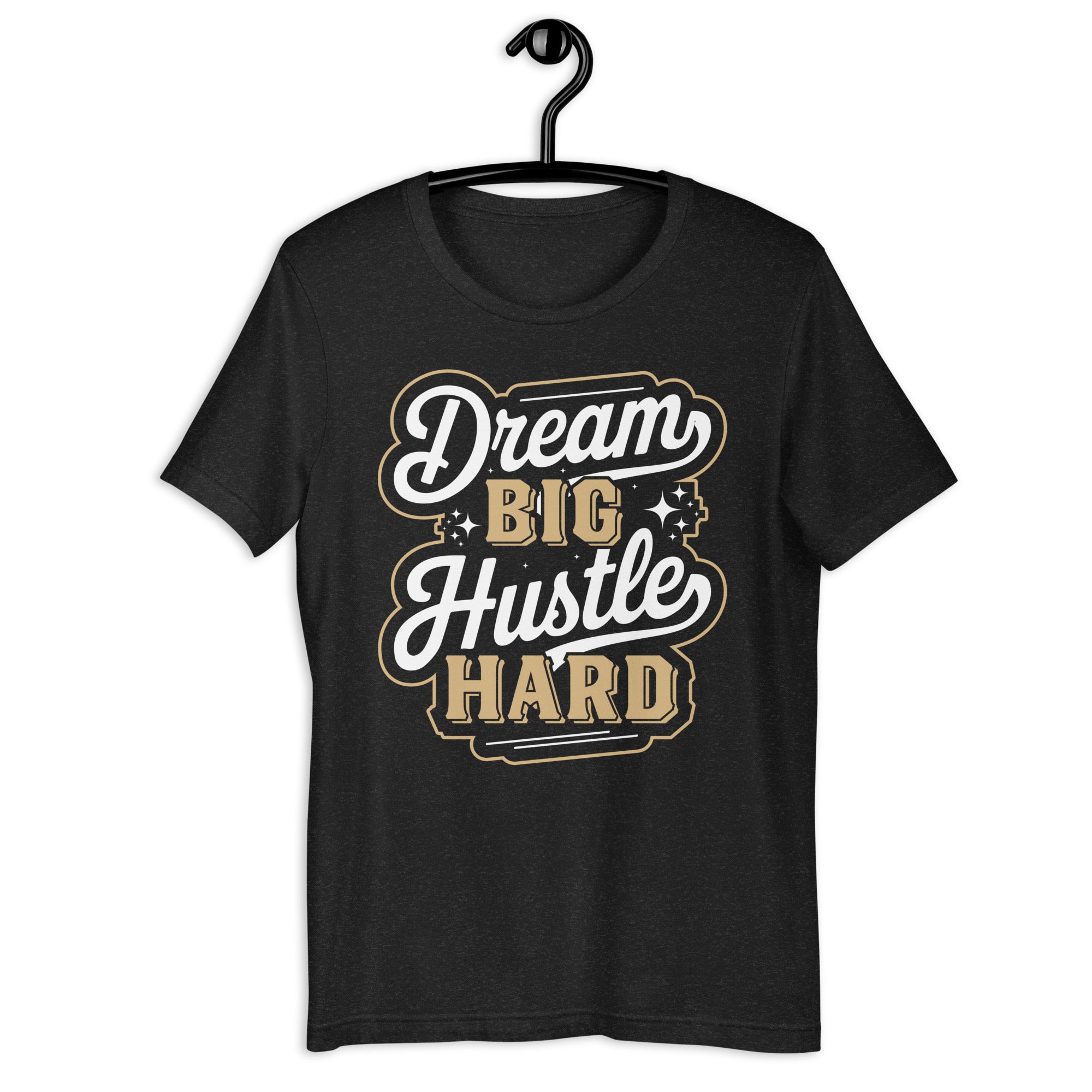 dream-big-hustle-hard-t-shirt-unisex-t-shirt