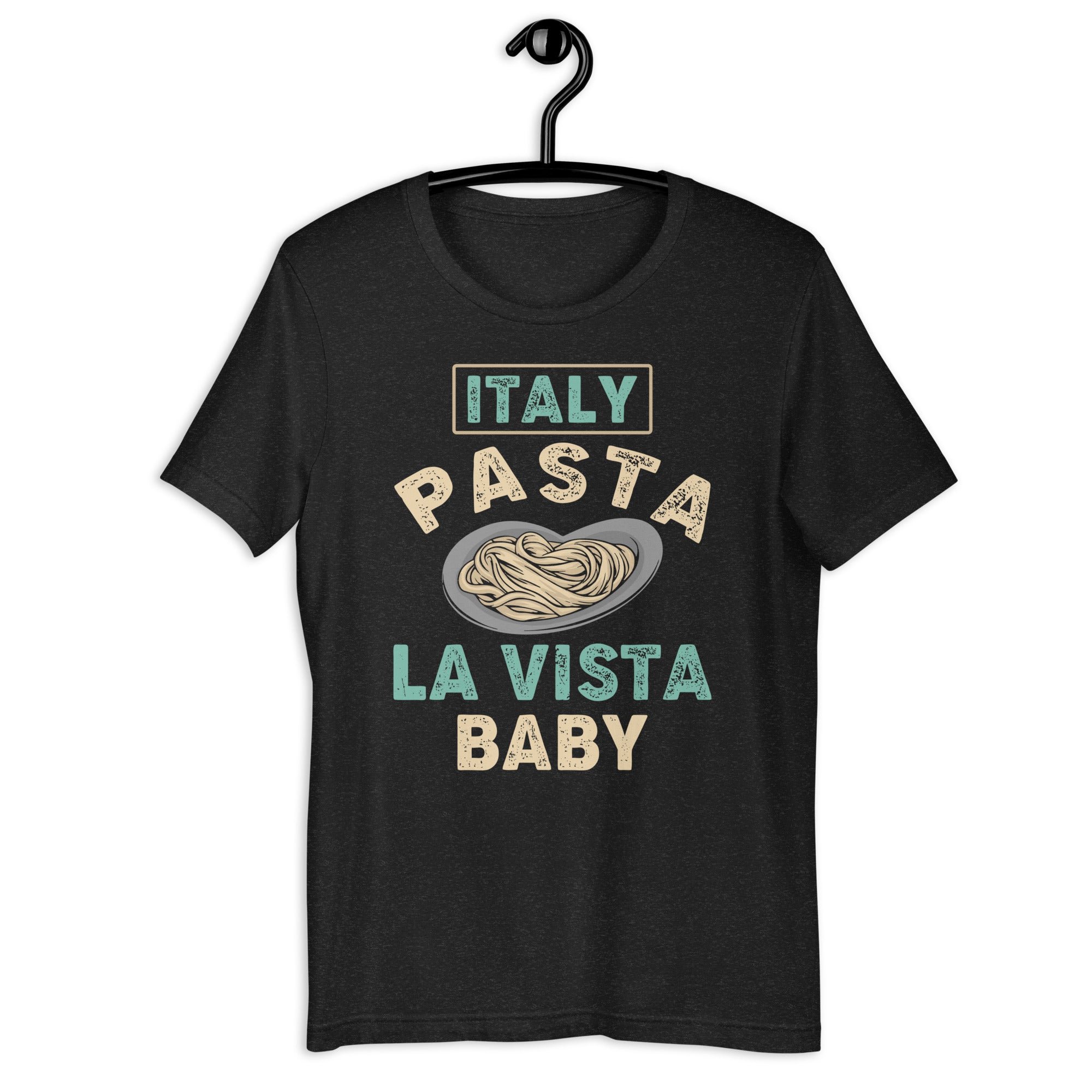 italy-pasta-la-vista-baby-t-shirt-unisex-t-shirt