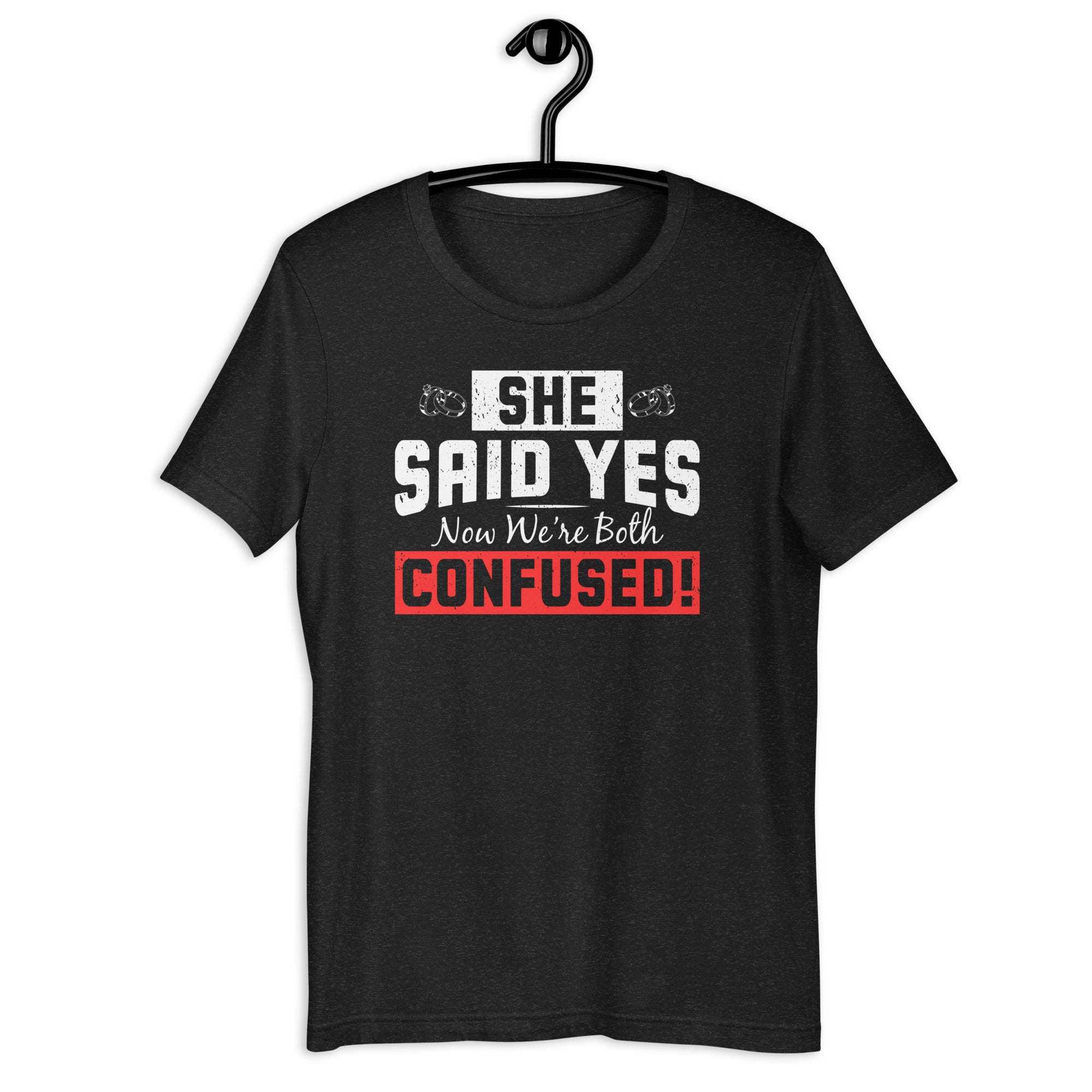 she-said-yes-now-were-both-confused-funny-engagement-t-shirt-unisex-t-shirt