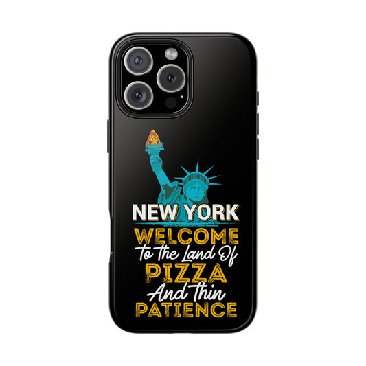 New York Welcome To The Land Of Pizza And Thin Patience Tough Phone Cases