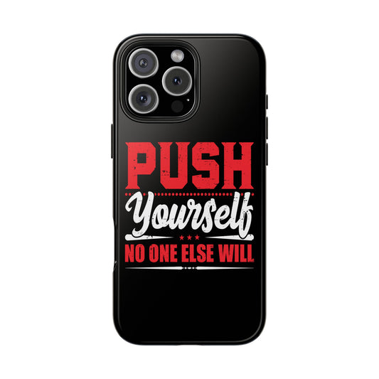 Push Yourself No One Else Will Tough Phone Cases