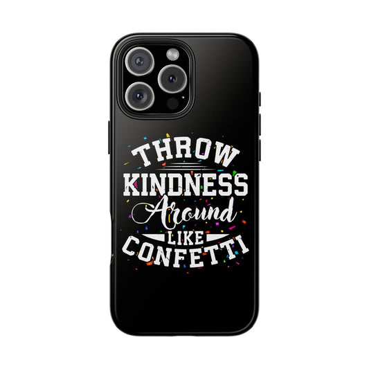 Throw Kindness Around Like Confetti Tough Phone Cases