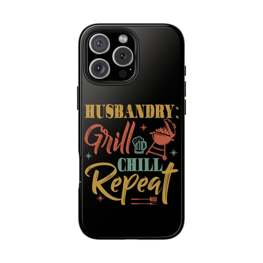Husbandry: Grill Chill Repeat Tough Phone Cases