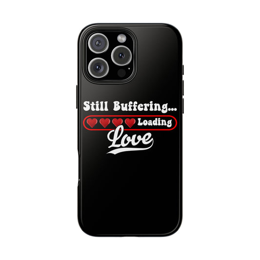 Still Buffering... Loading Love Tough Phone Cases