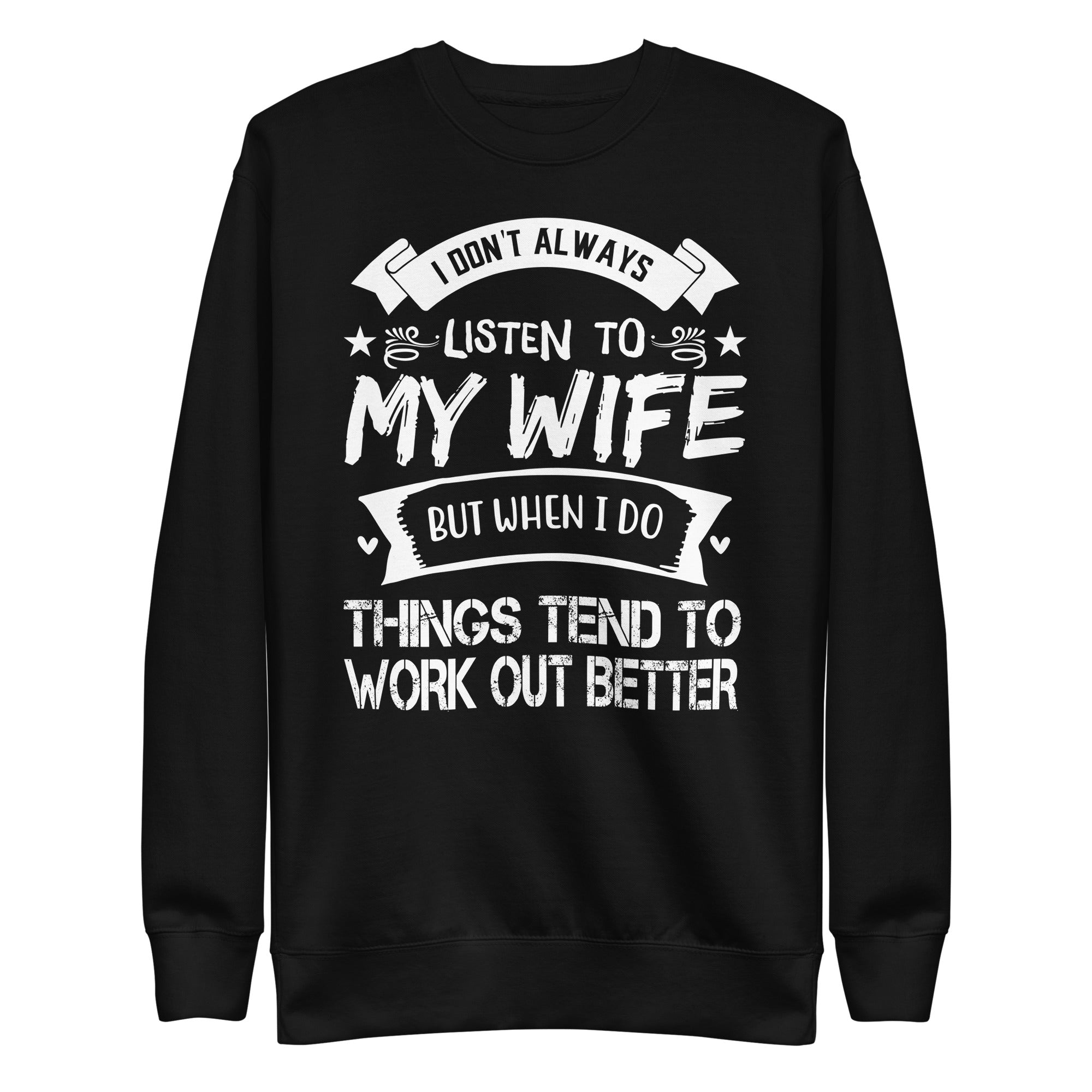 i-dont-always-listen-to-my-wife-but-when-i-do-funny-husband-unisex-premium-sweatshirt