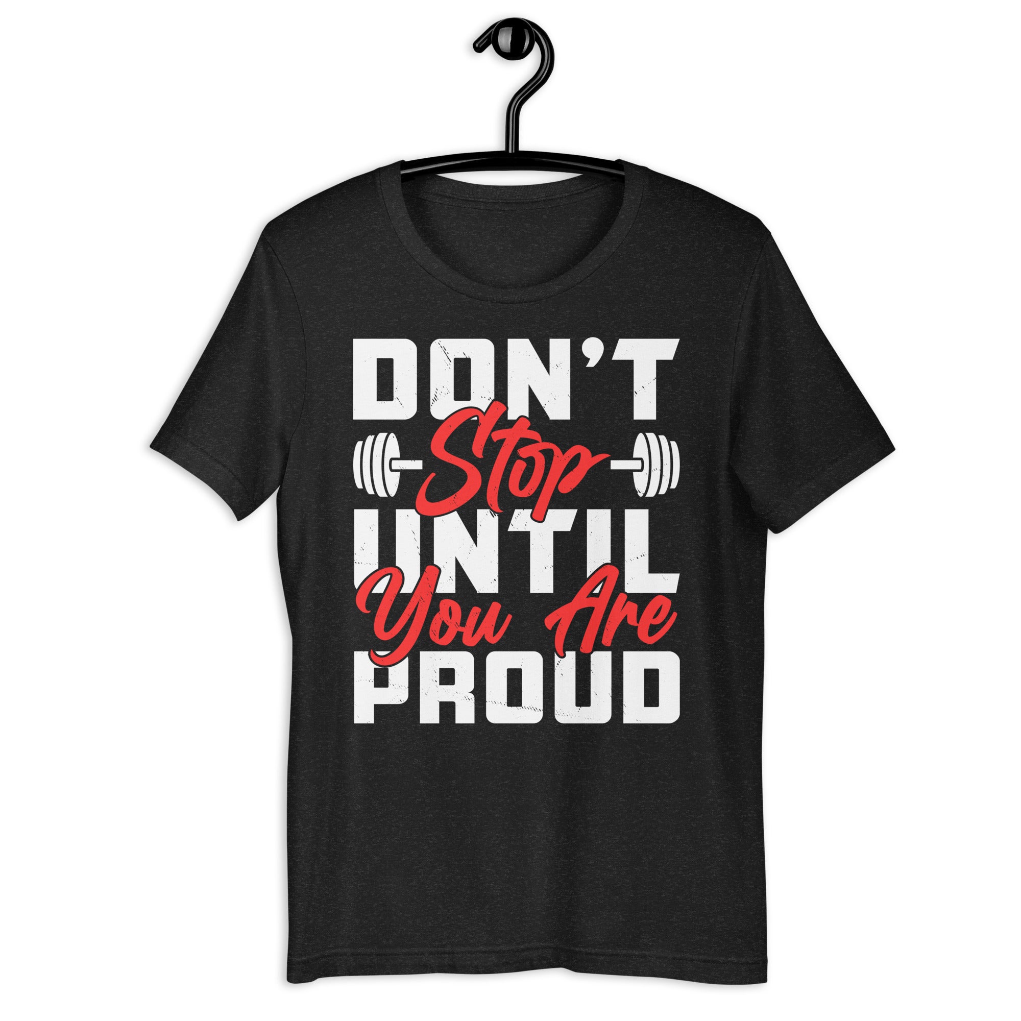 dont-stop-until-you-are-proud-unisex-t-shirt