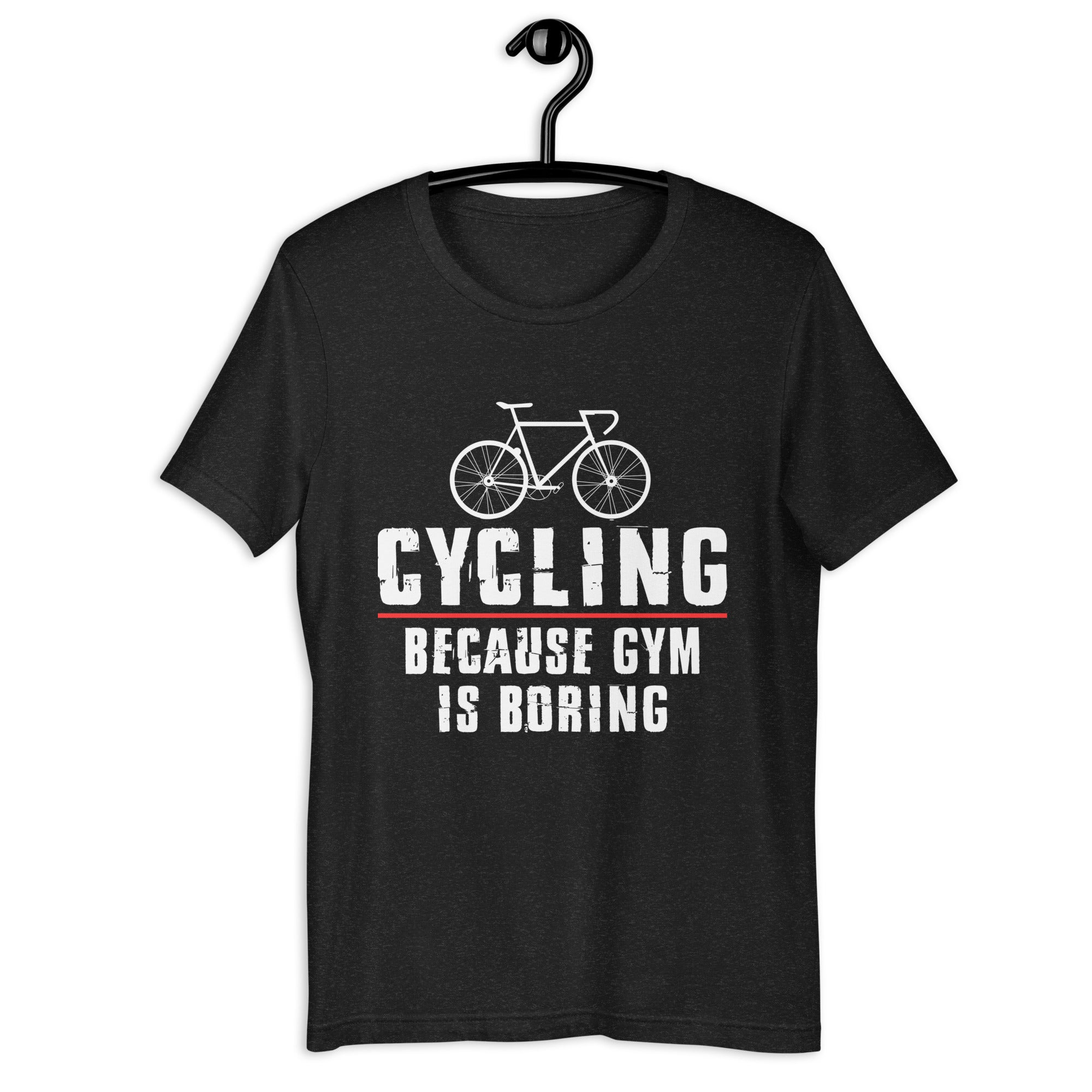 cycling-because-gym-is-boring-unisex-t-shirt