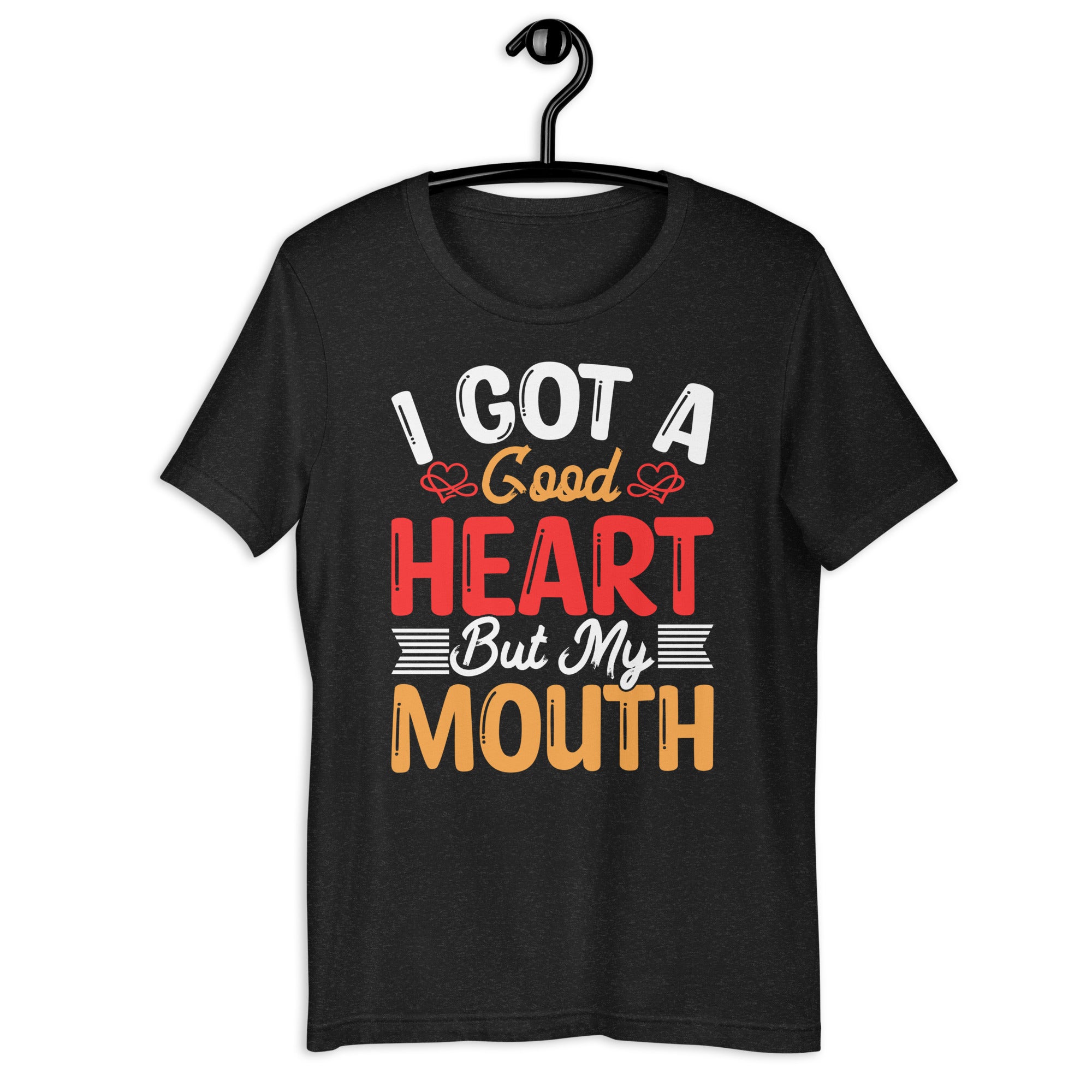 i-got-a-good-heart-but-my-mouth-unisex-t-shirt-1